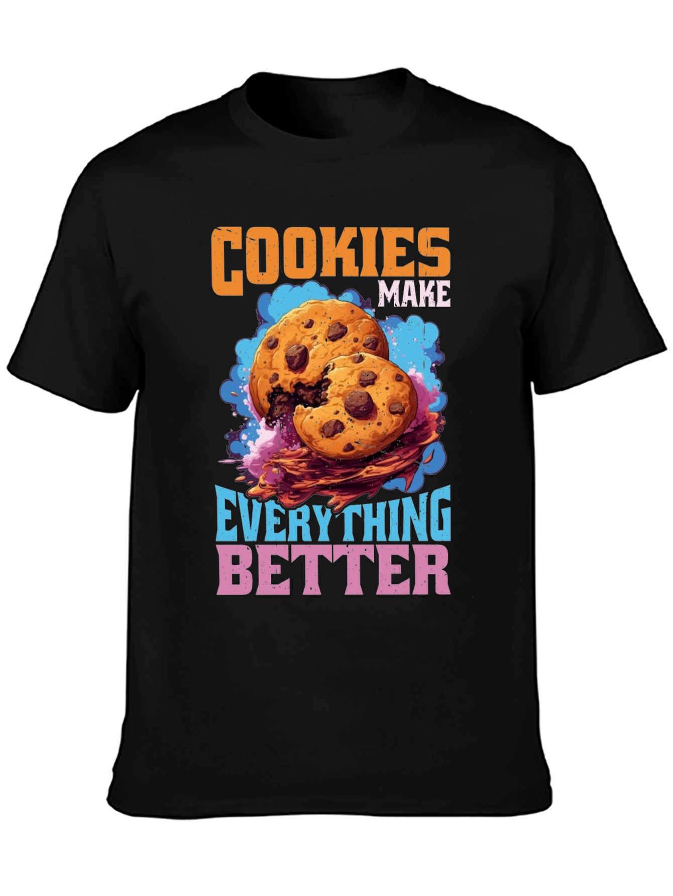 Cookies Make Everything Better Graphic T-Shirt