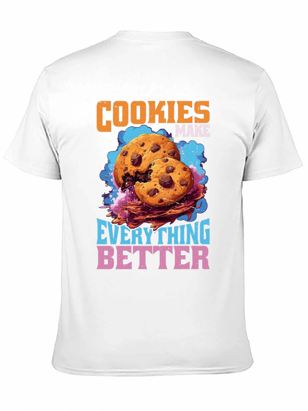 Cookies Make Everything Better Graphic T-Shirt