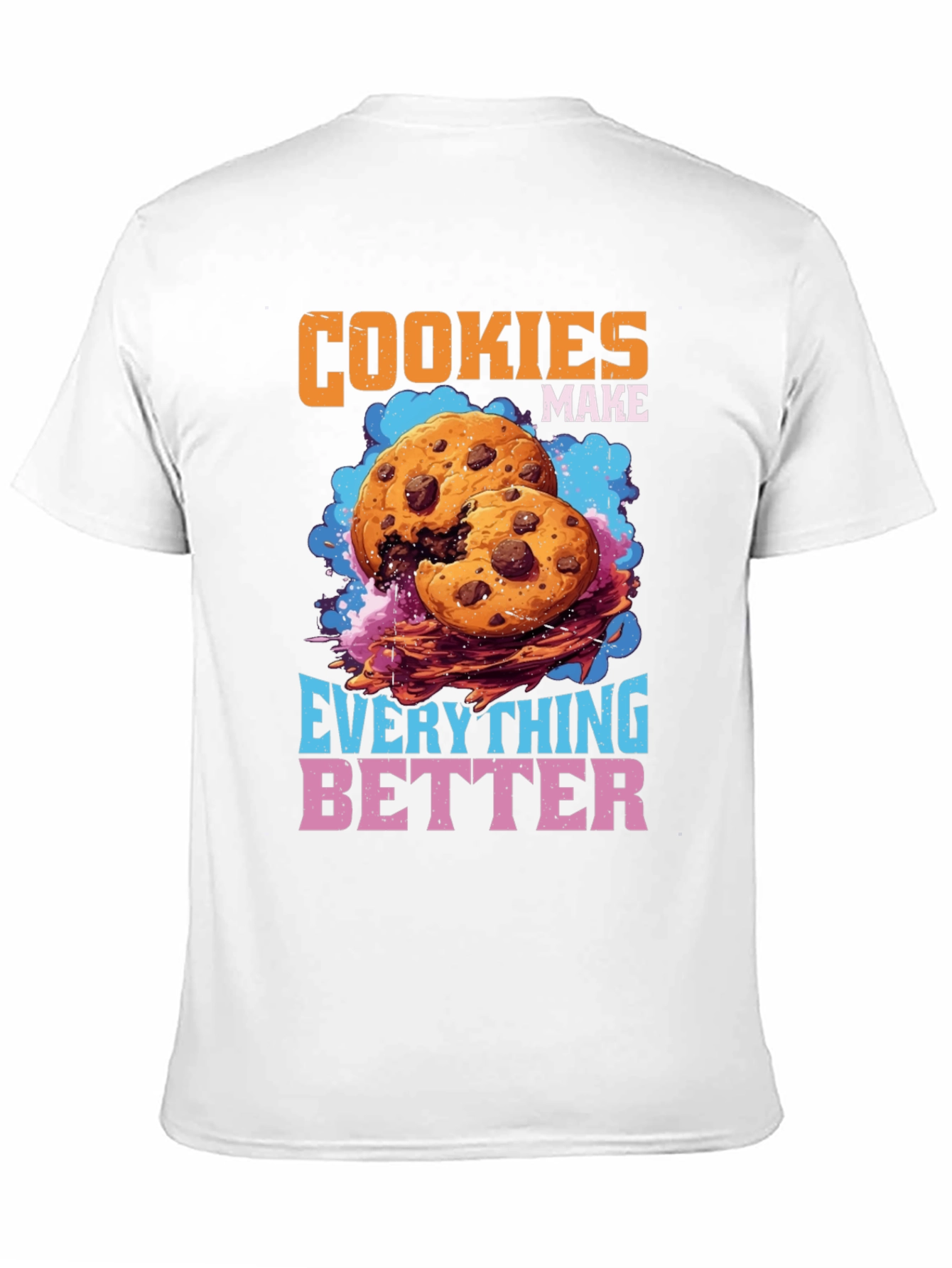 Cookies Make Everything Better Graphic T-Shirt
