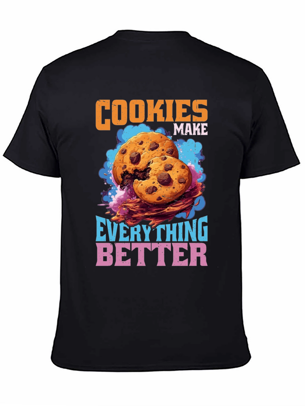 Cookies Make Everything Better Graphic T-Shirt