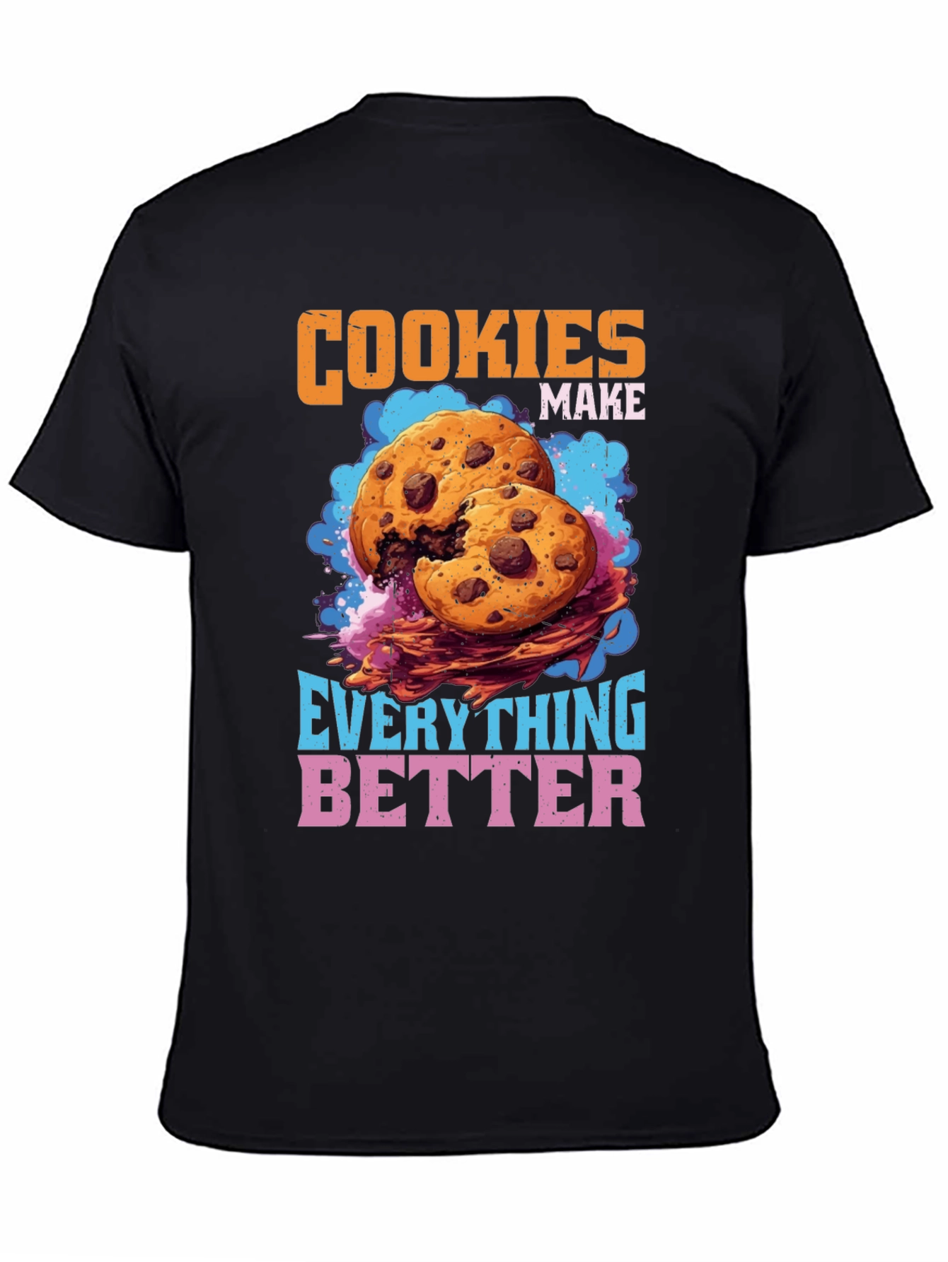 Cookies Make Everything Better Graphic T-Shirt