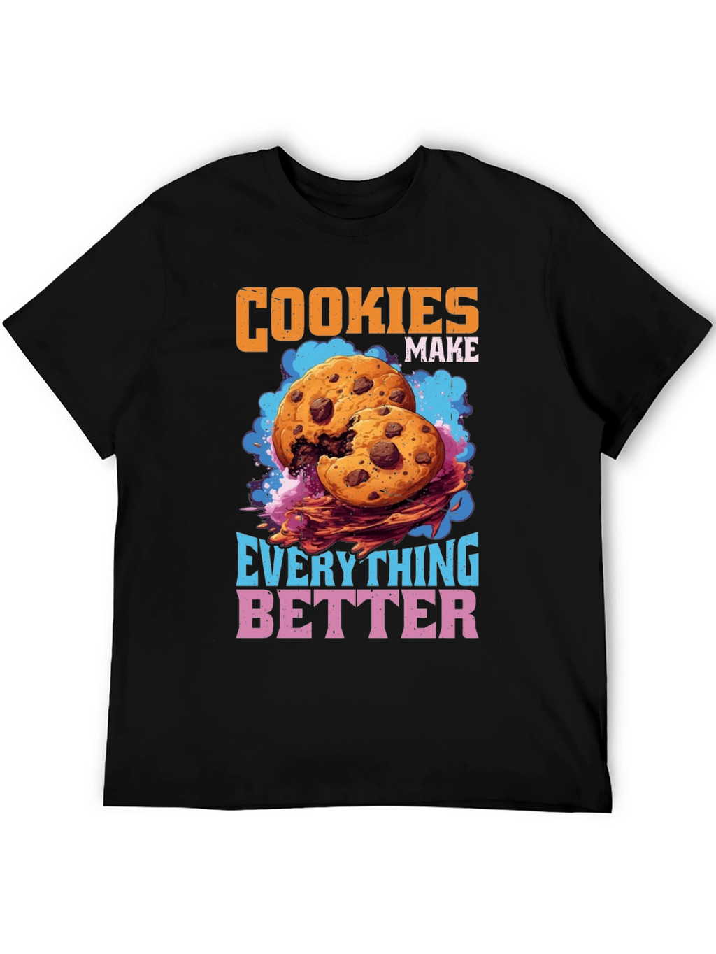 Cookies Make Everything Better Graphic T-Shirt