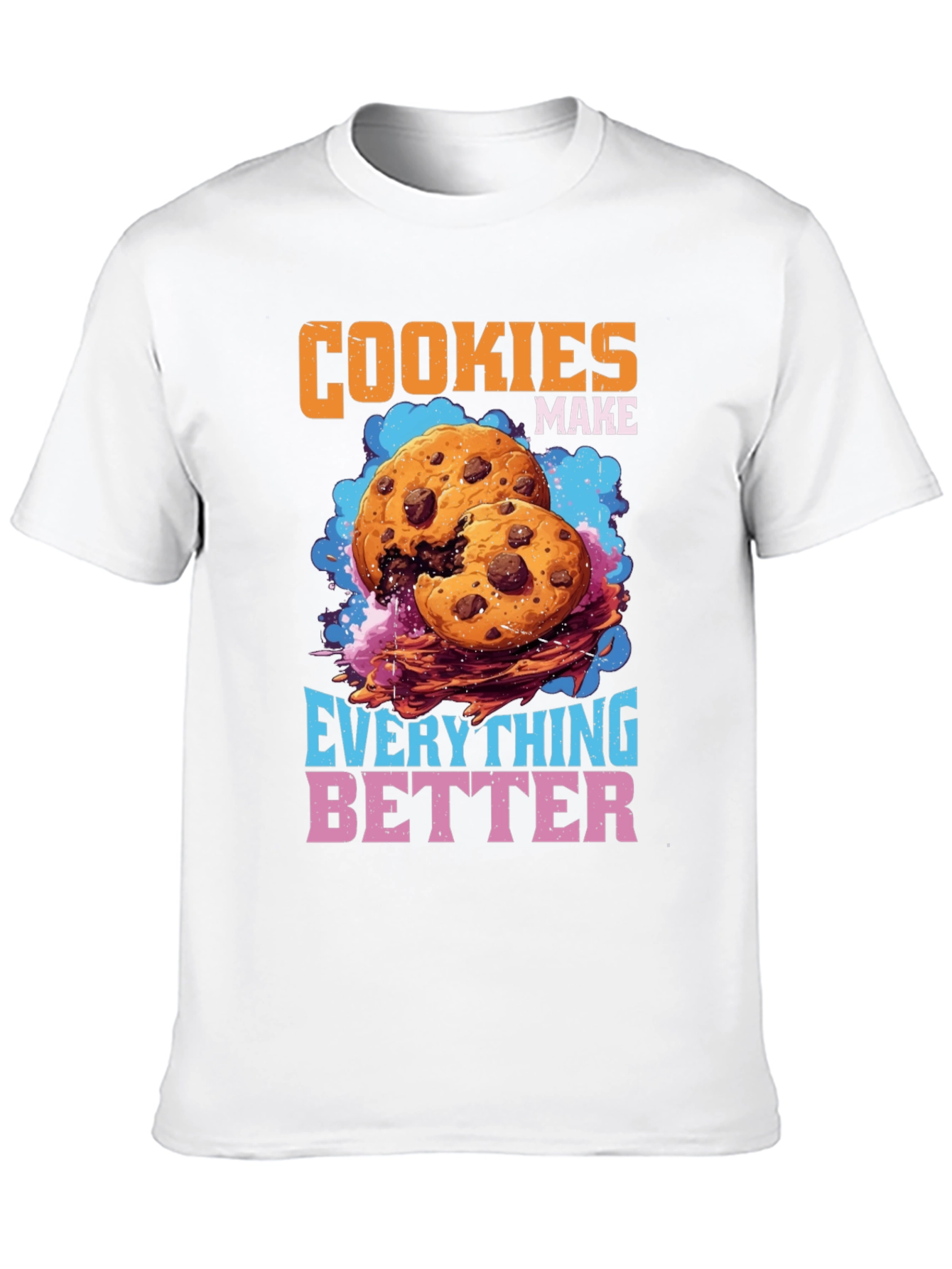 Cookies Make Everything Better Graphic T-Shirt
