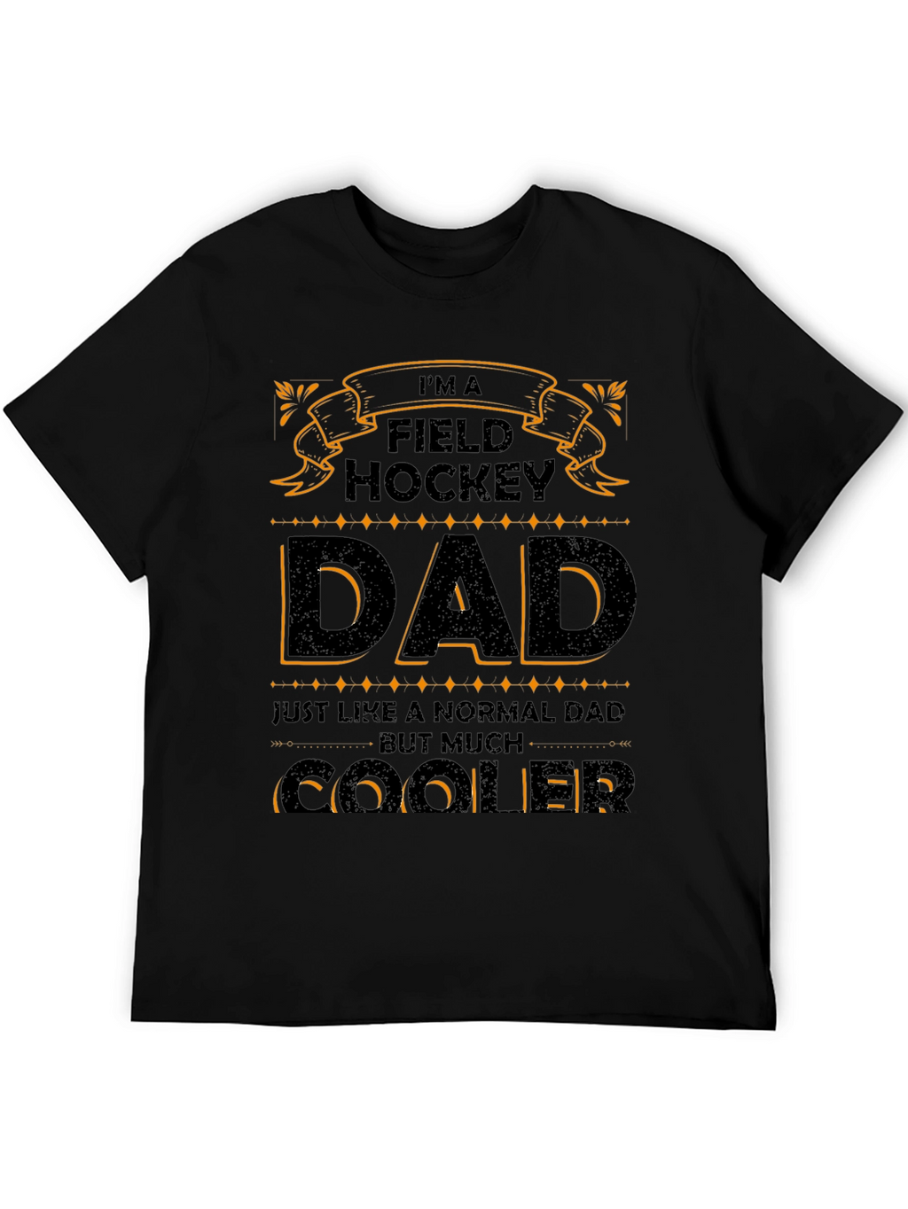 Field Hockey Dad T-Shirt - Cooler Than Normal!