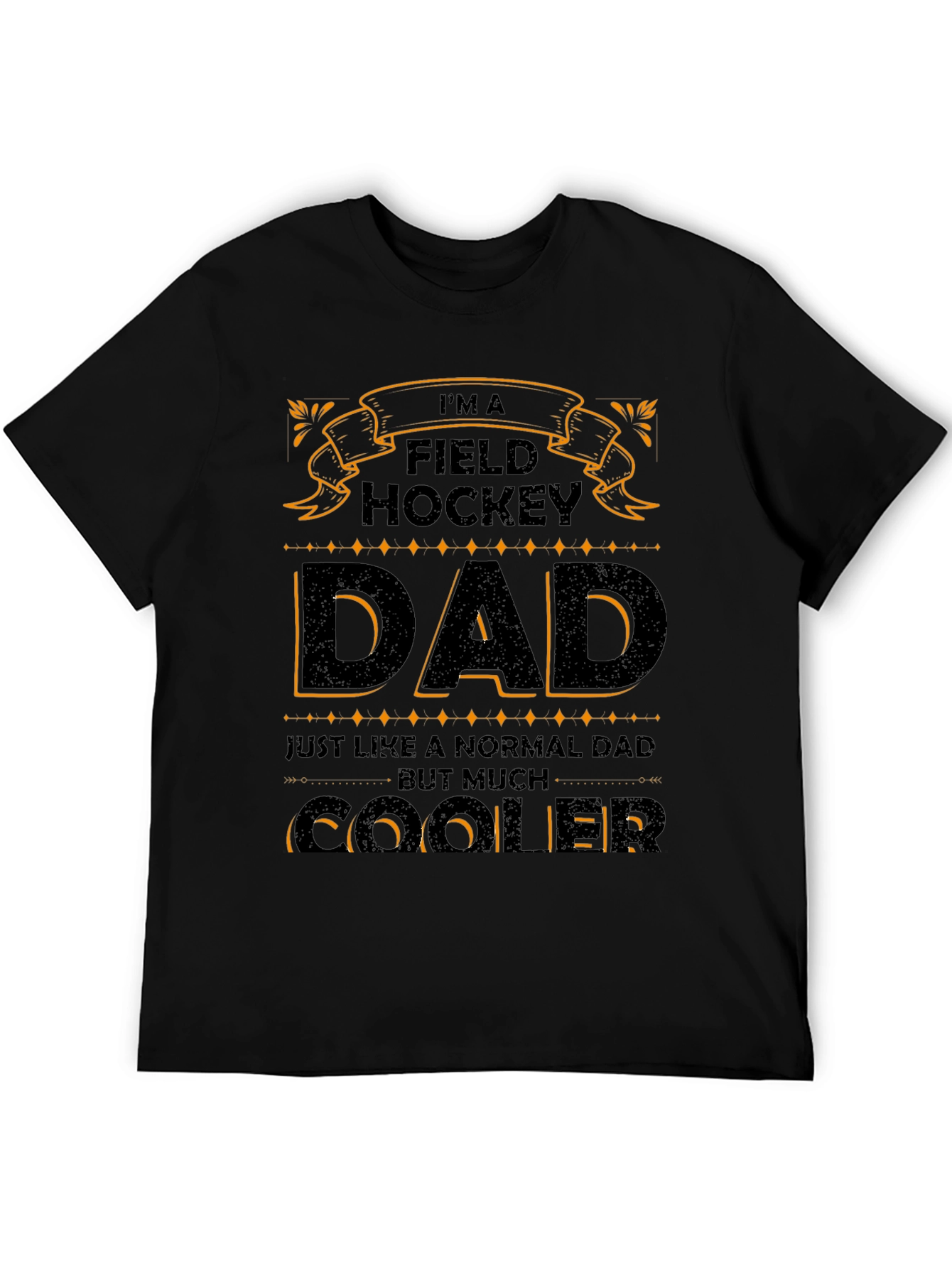 Field Hockey Dad T-Shirt - Cooler Than Normal!