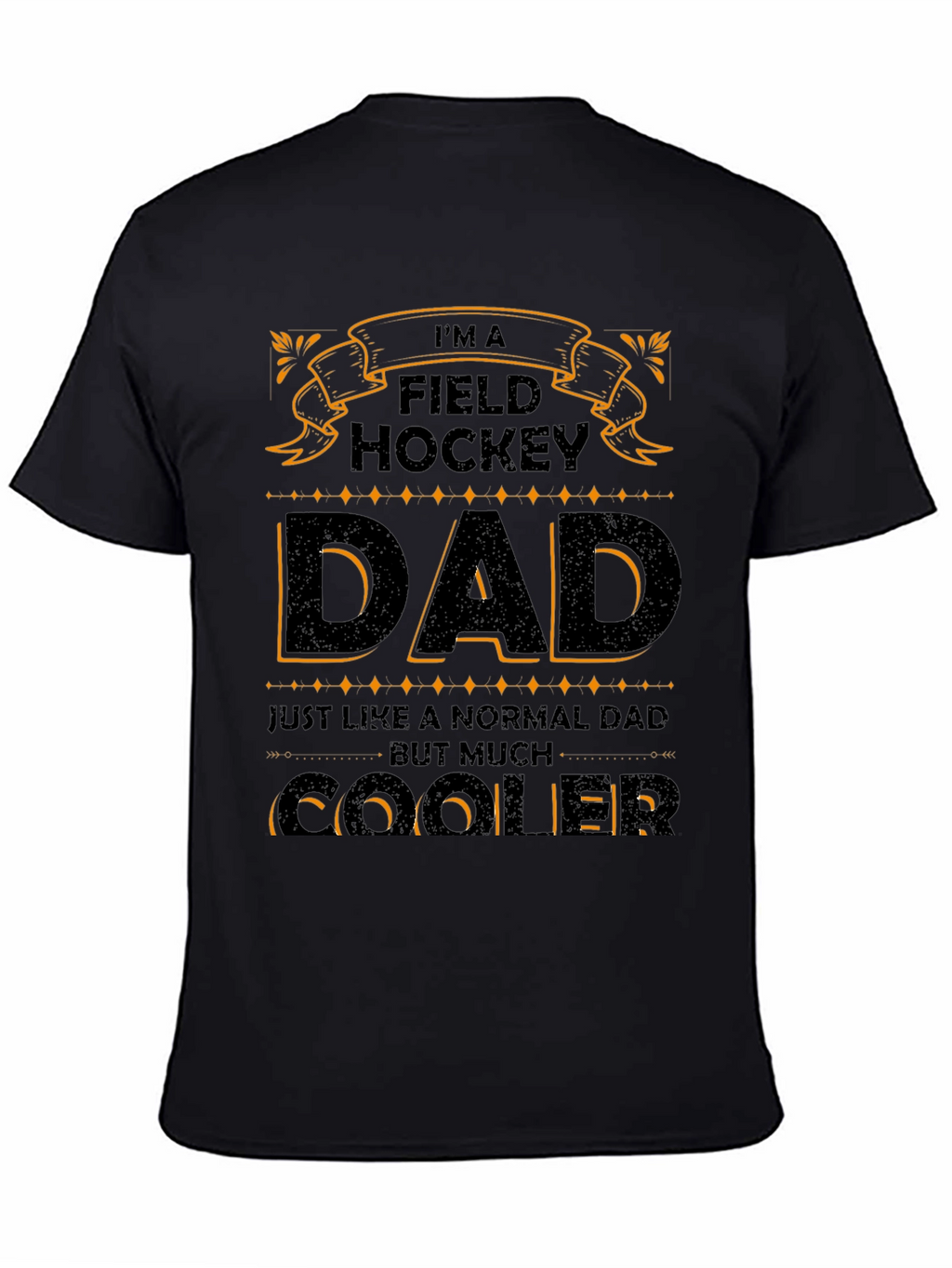 Field Hockey Dad T-Shirt - Cooler Than Normal!