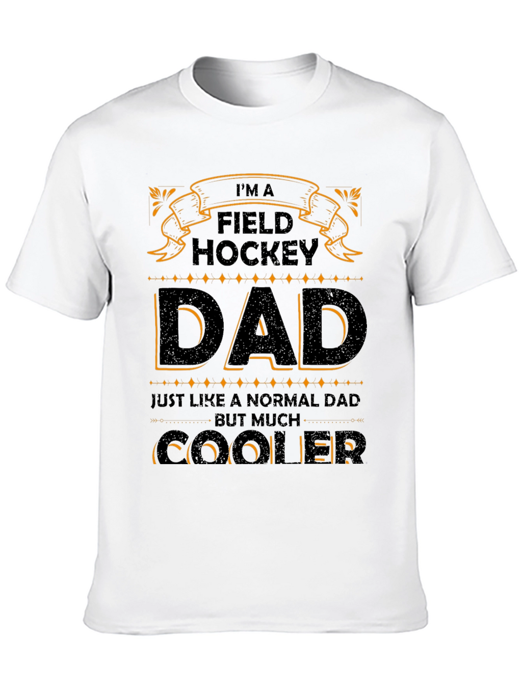 Field Hockey Dad T-Shirt - Cooler Than Normal!