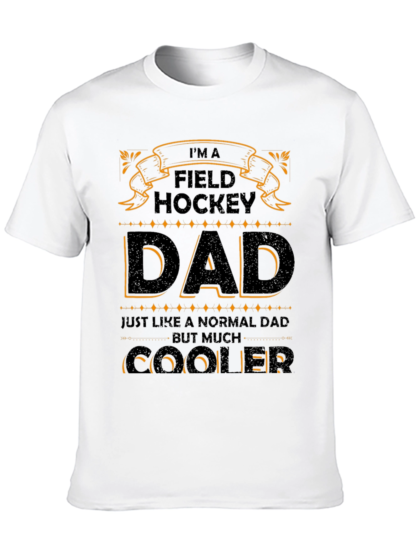 Field Hockey Dad T-Shirt - Cooler Than Normal!