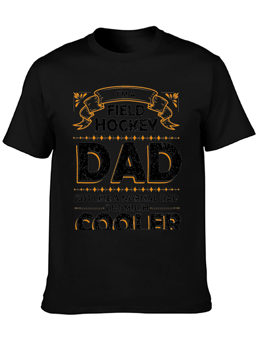 Field Hockey Dad T-Shirt - Cooler Than Normal!