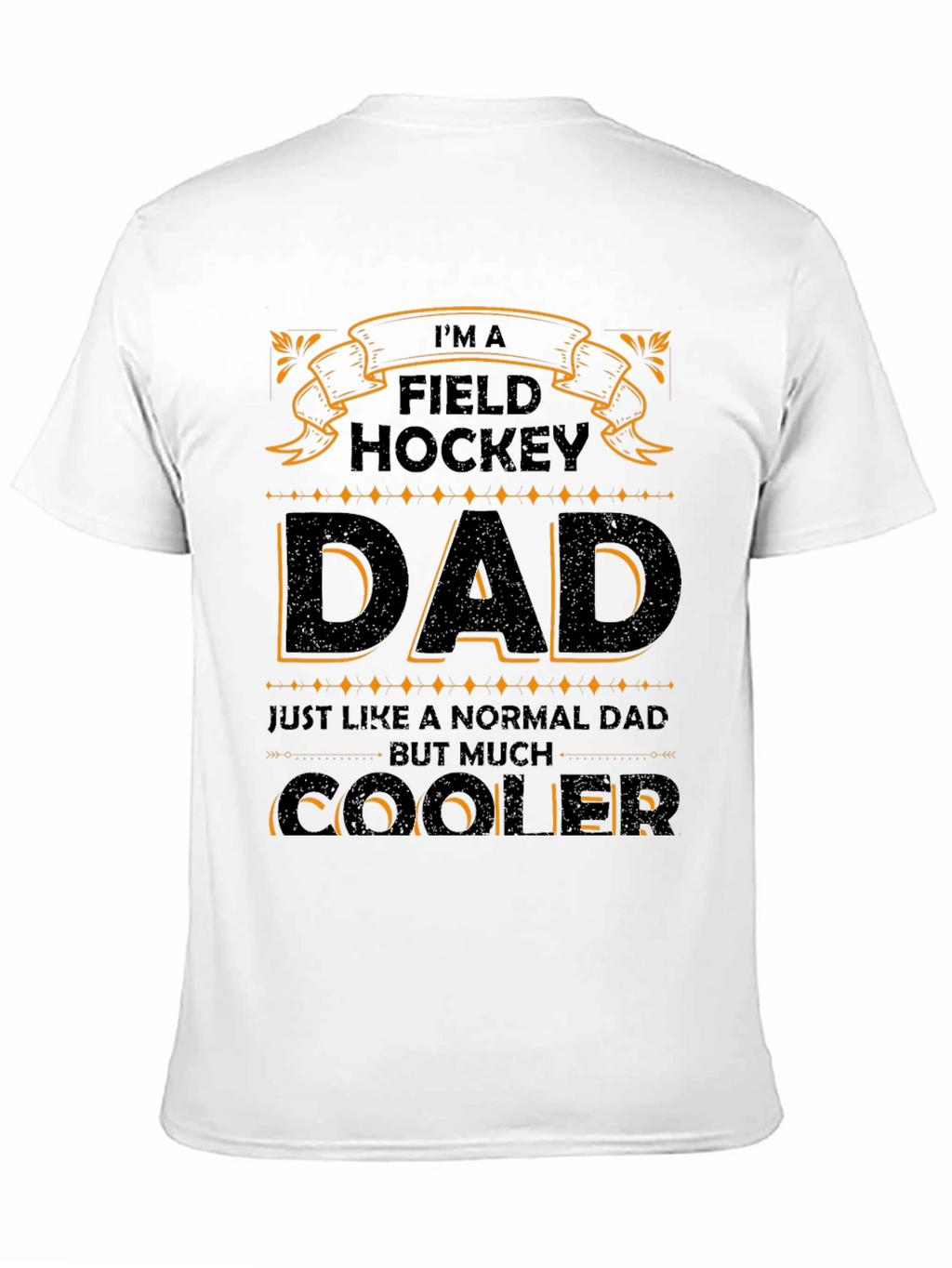 Field Hockey Dad T-Shirt - Cooler Than Normal!