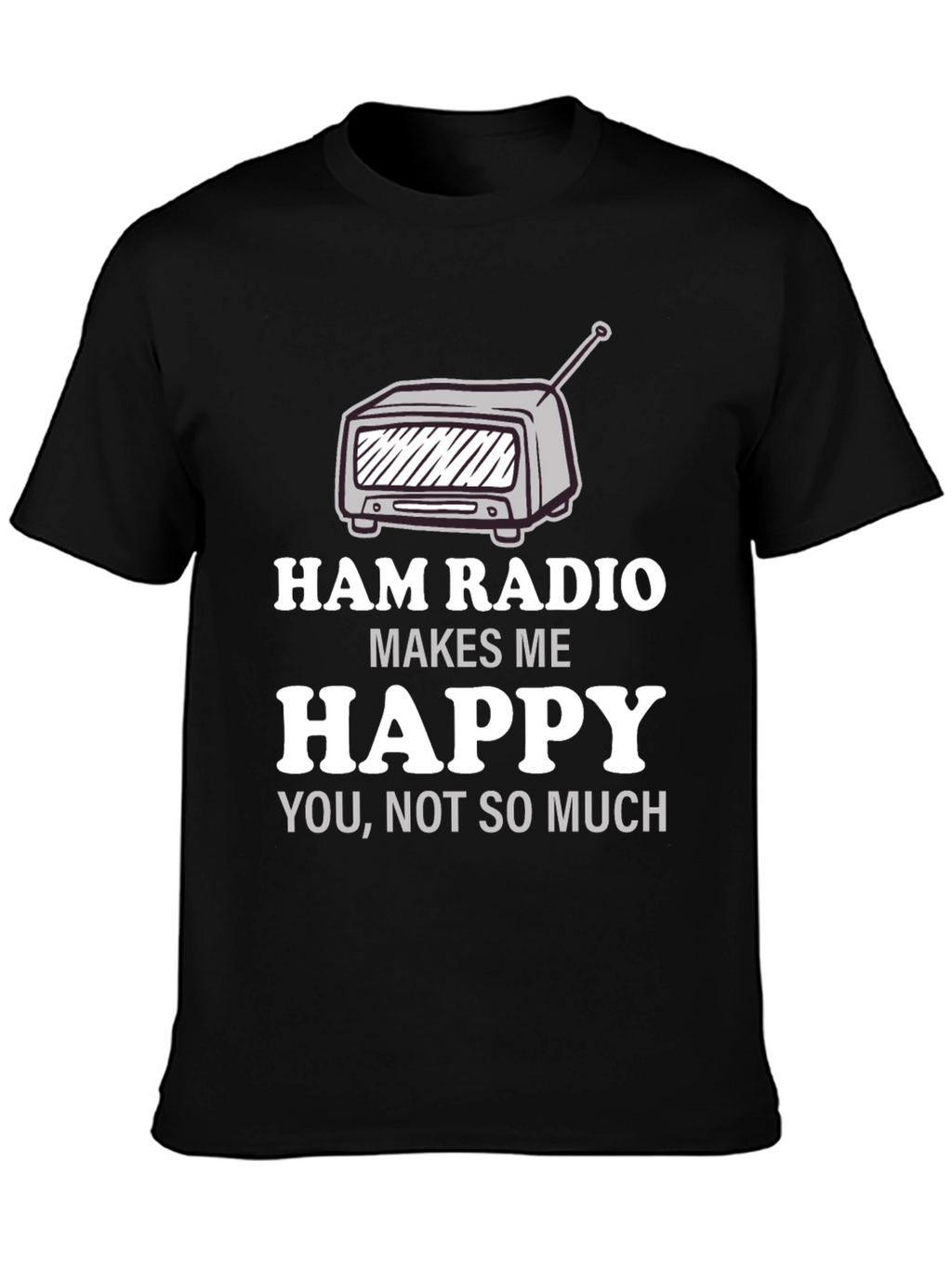 Ham Radio Makes Me Happy T-Shirt
