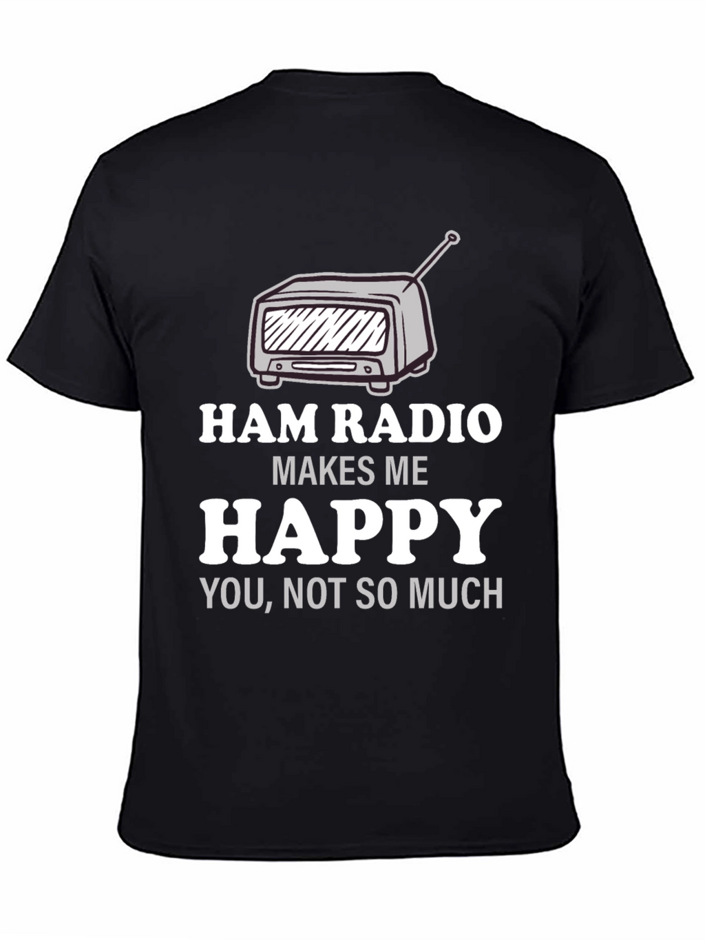 Ham Radio Makes Me Happy T-Shirt
