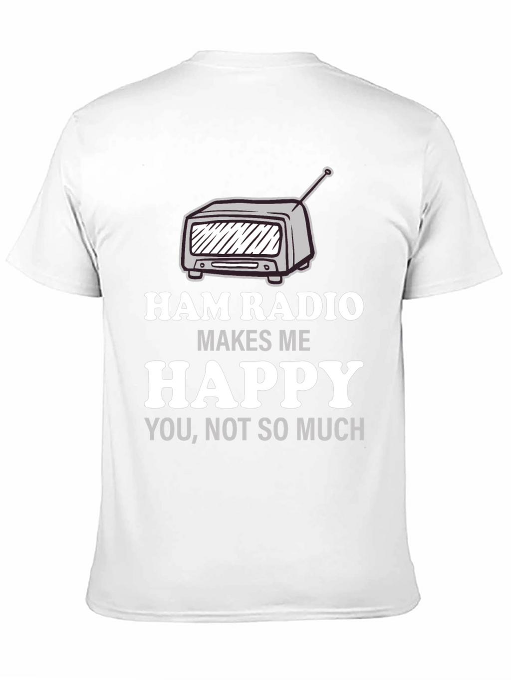 Ham Radio Makes Me Happy T-Shirt