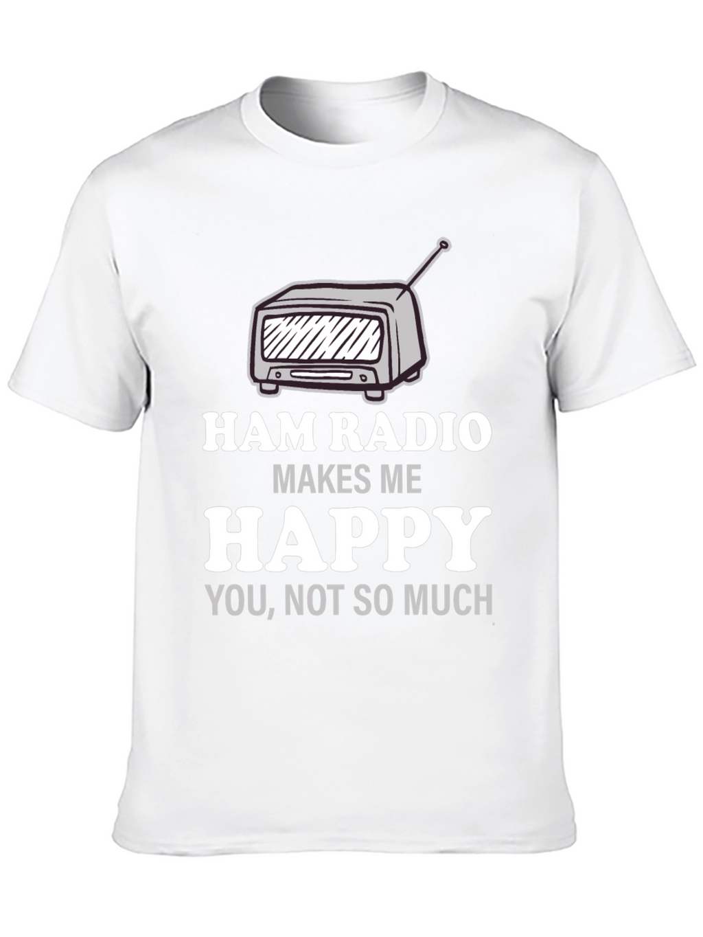 Ham Radio Makes Me Happy T-Shirt