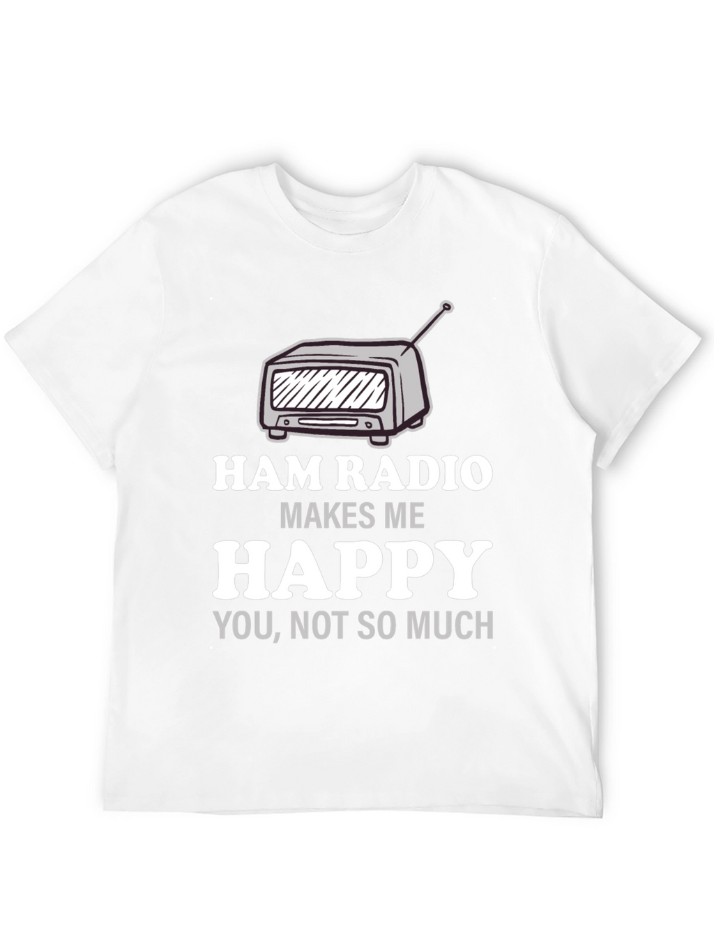 Ham Radio Makes Me Happy T-Shirt