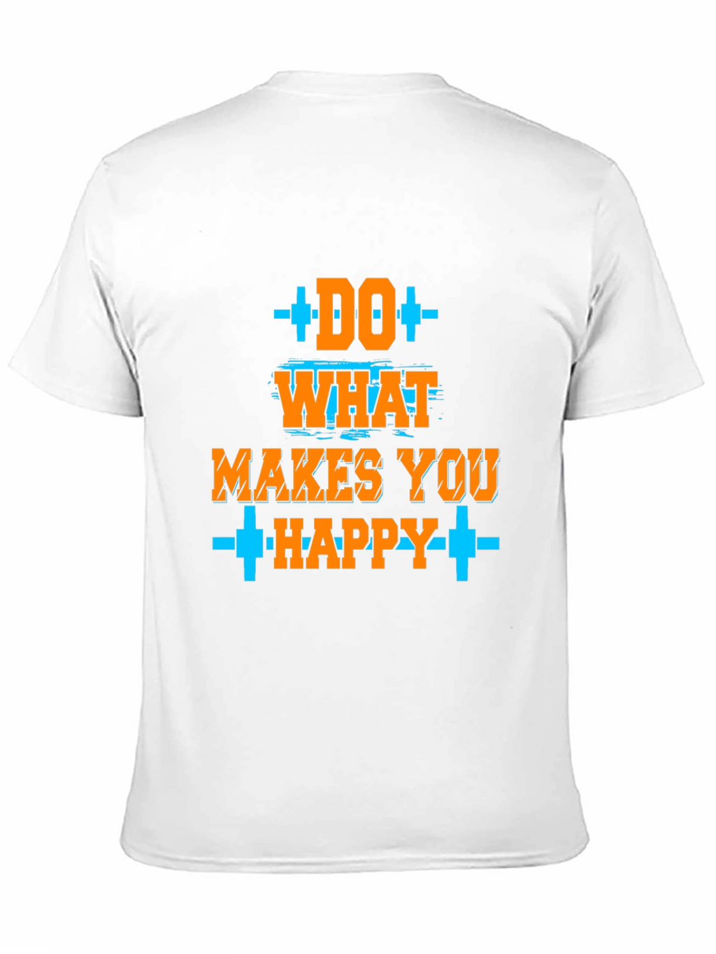 Do What Makes You Happy Graphic T-Shirt