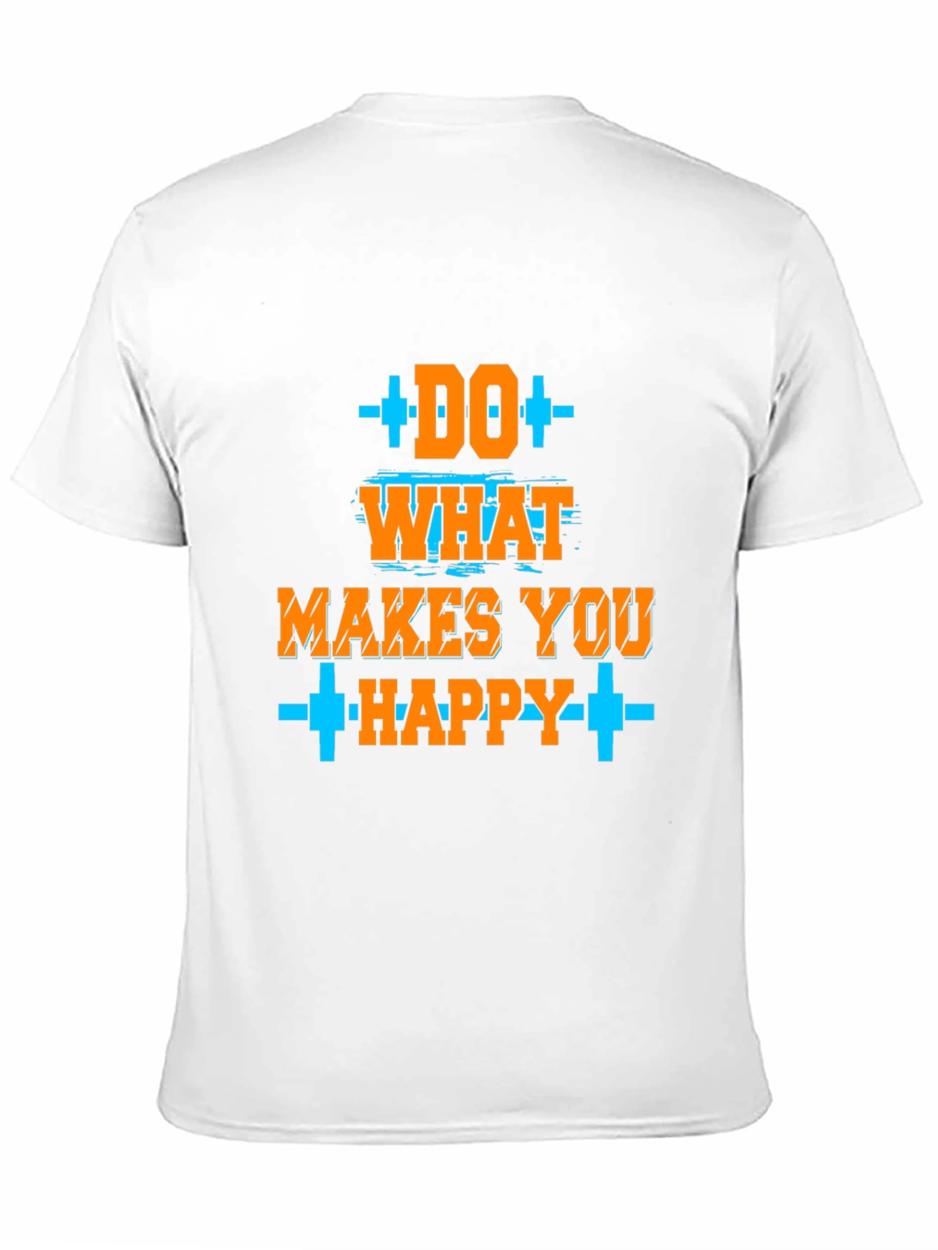 Do What Makes You Happy Graphic T-Shirt