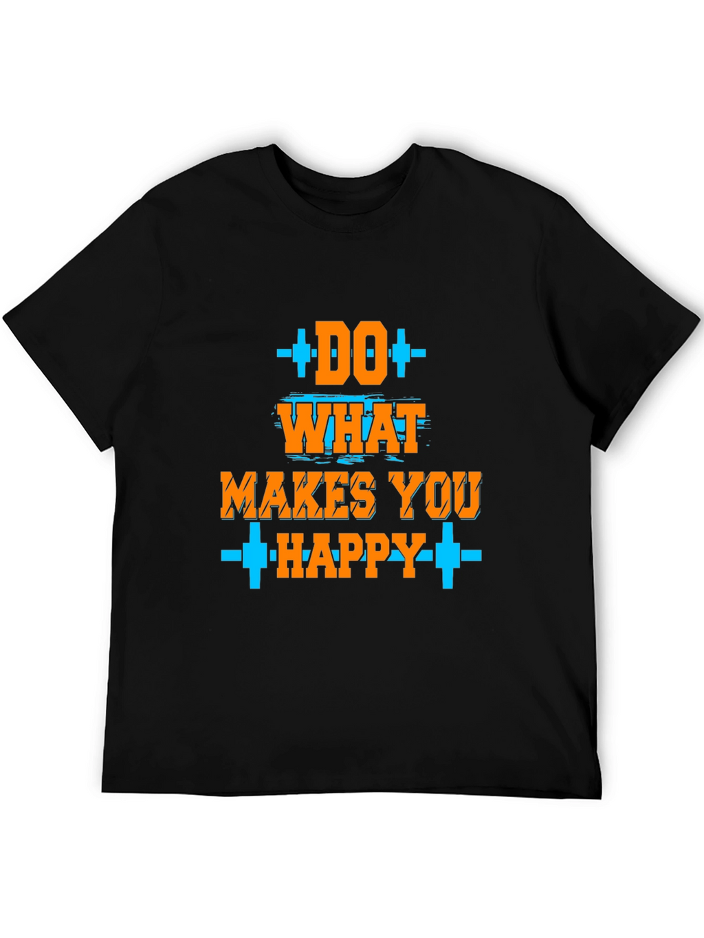 Do What Makes You Happy Graphic T-Shirt