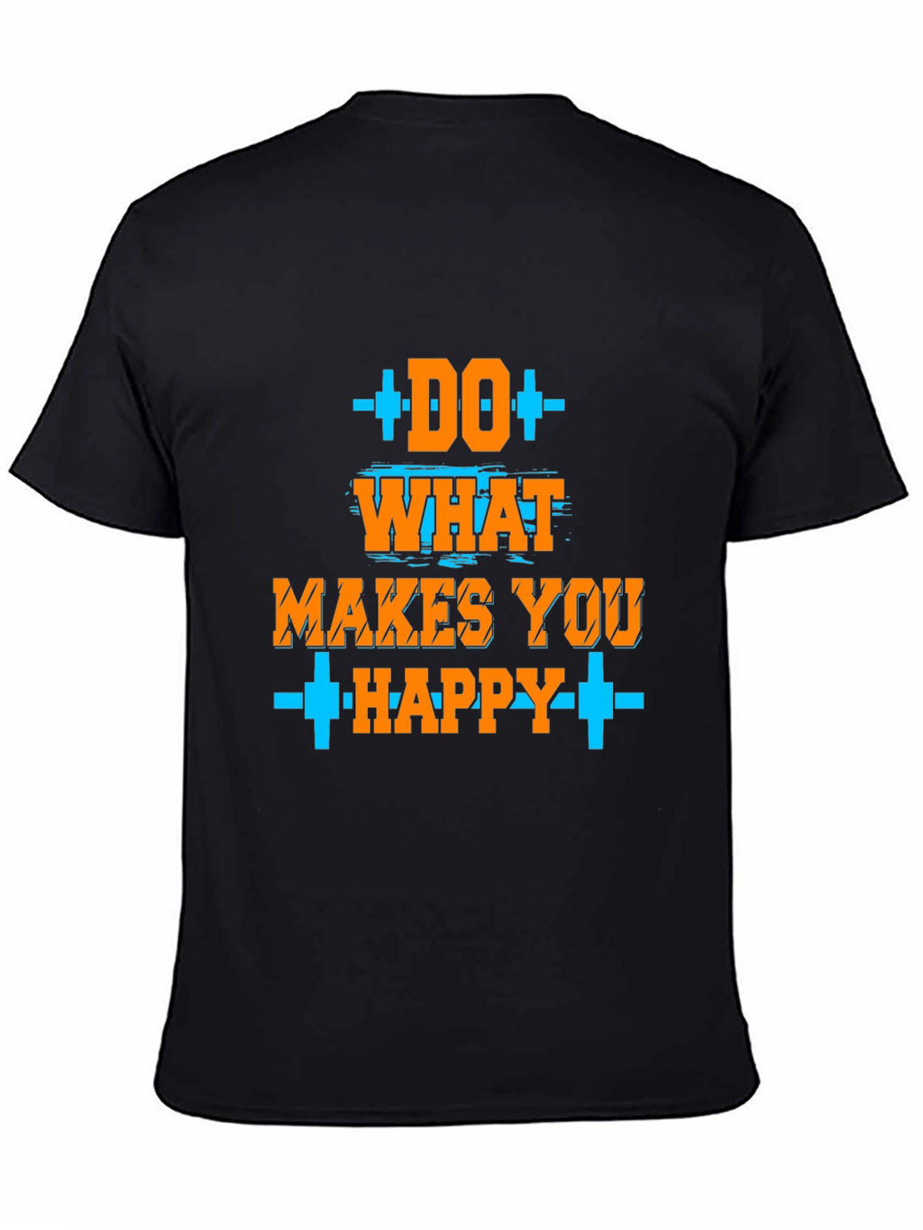 Do What Makes You Happy Graphic T-Shirt