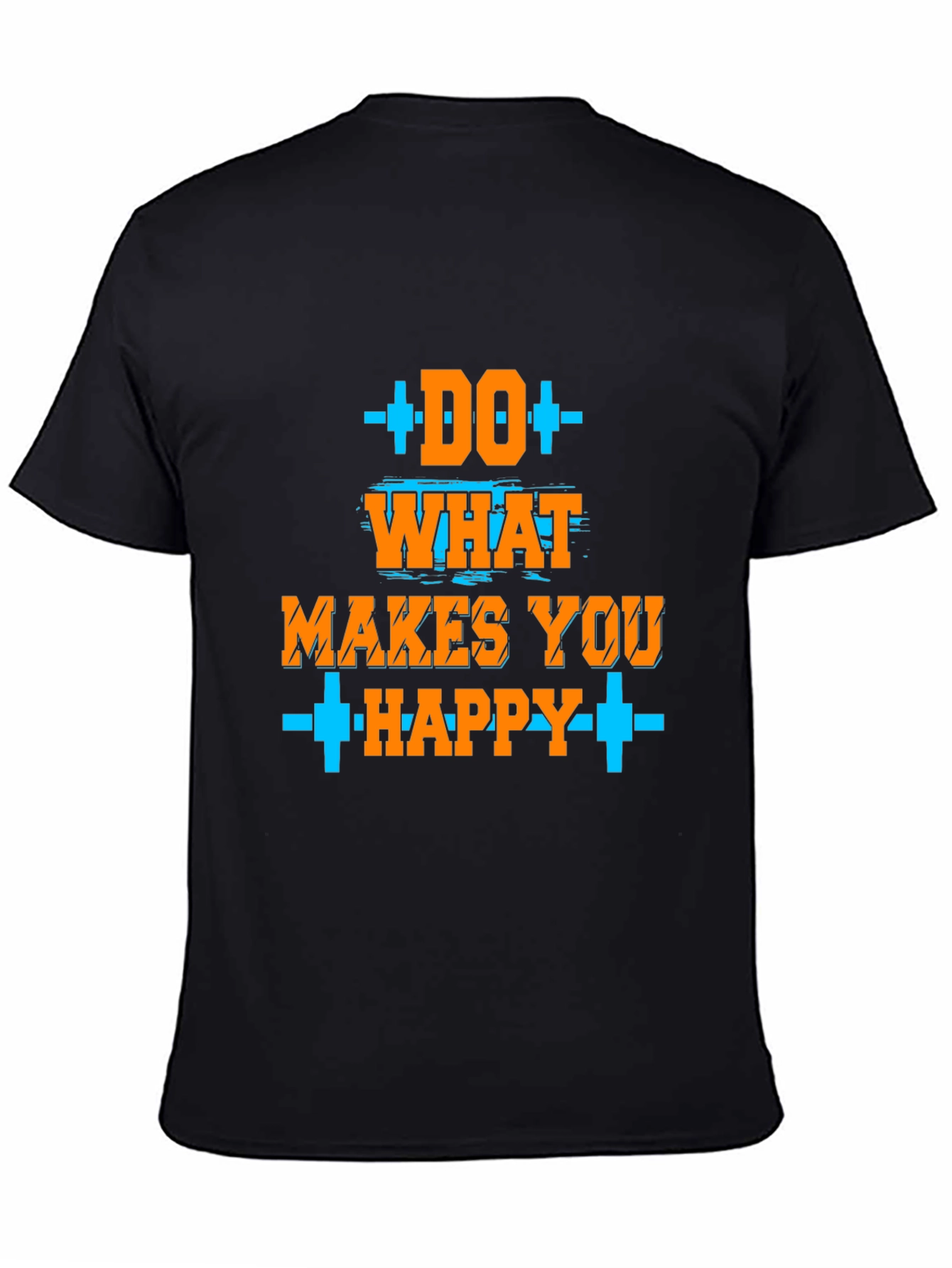 Do What Makes You Happy Graphic T-Shirt