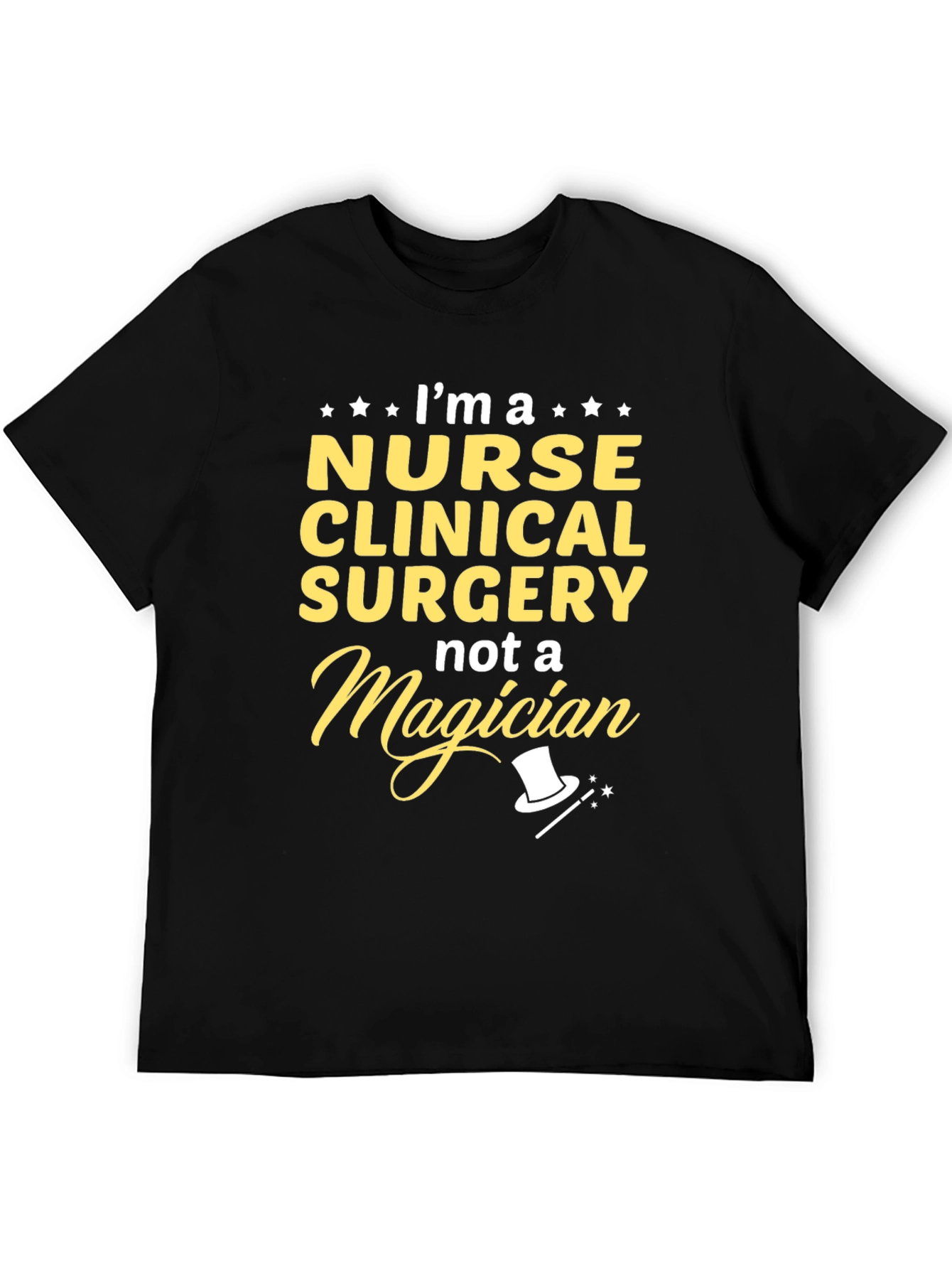 Nurse Clinical Surgery T-Shirt - Not a Magician!