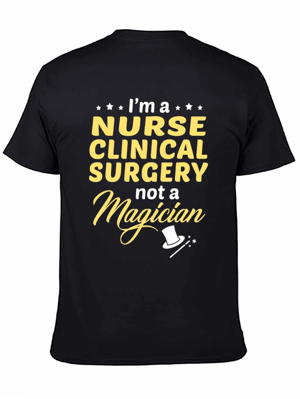 Nurse Clinical Surgery T-Shirt - Not a Magician!