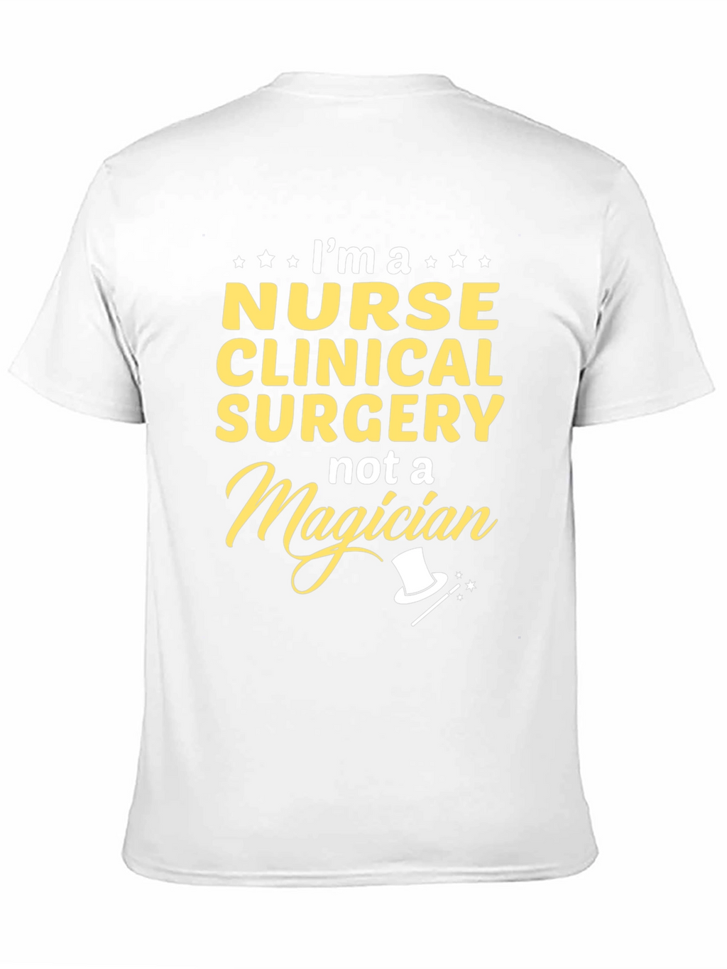 Nurse Clinical Surgery T-Shirt - Not a Magician!