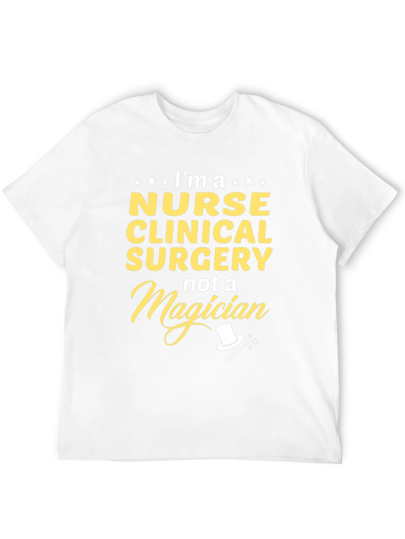 Nurse Clinical Surgery T-Shirt - Not a Magician!