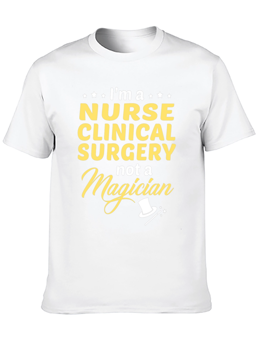 Nurse Clinical Surgery T-Shirt - Not a Magician!