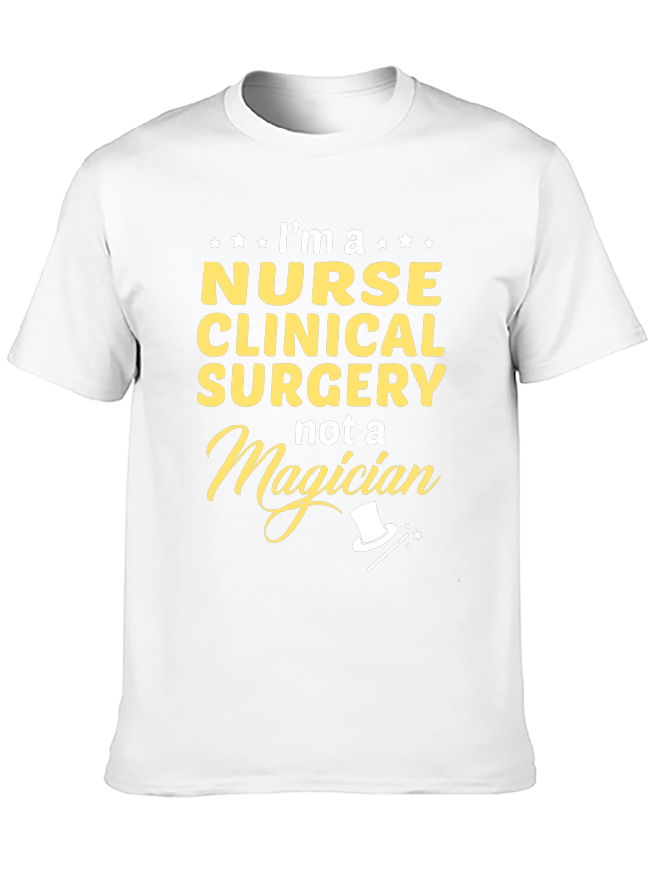 Nurse Clinical Surgery T-Shirt - Not a Magician!