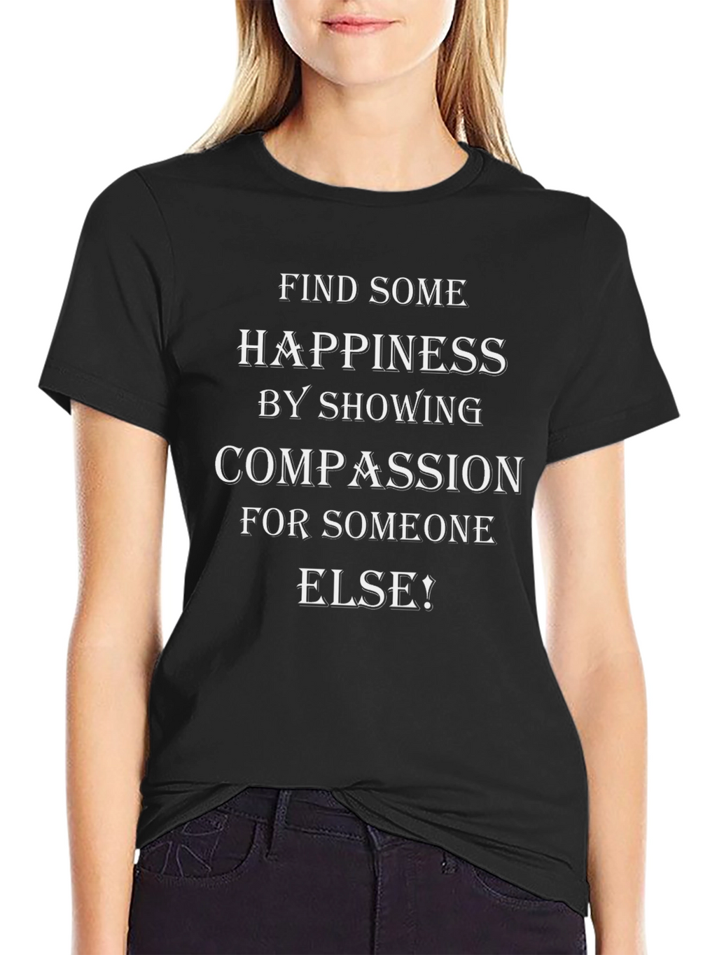 Compassion T-Shirt - Find Happiness by Showing Compassion