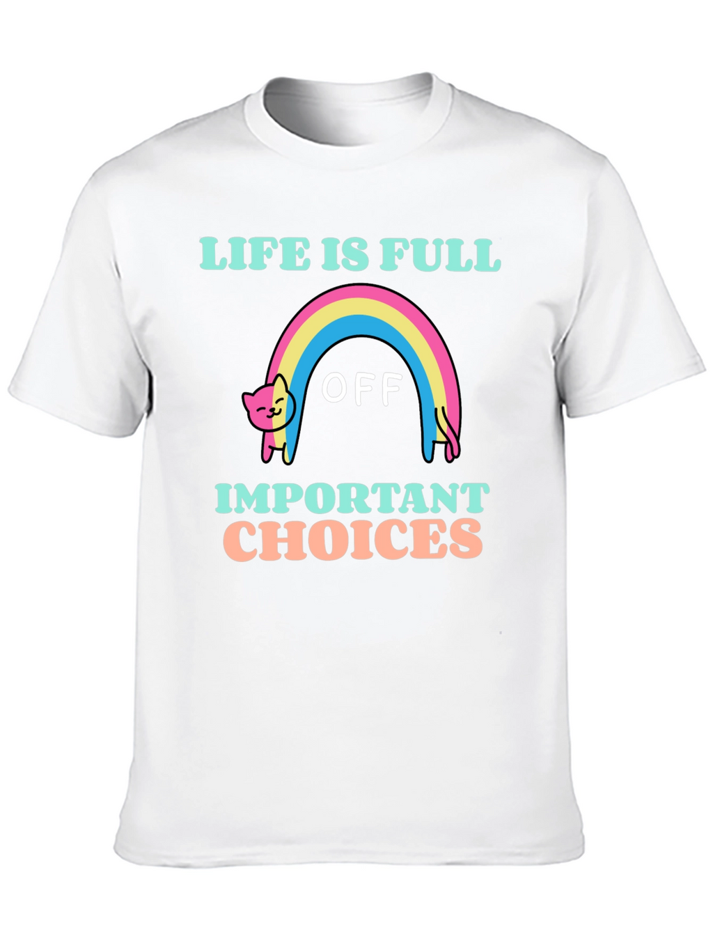 Life Is Full Of Important Choices T-Shirt