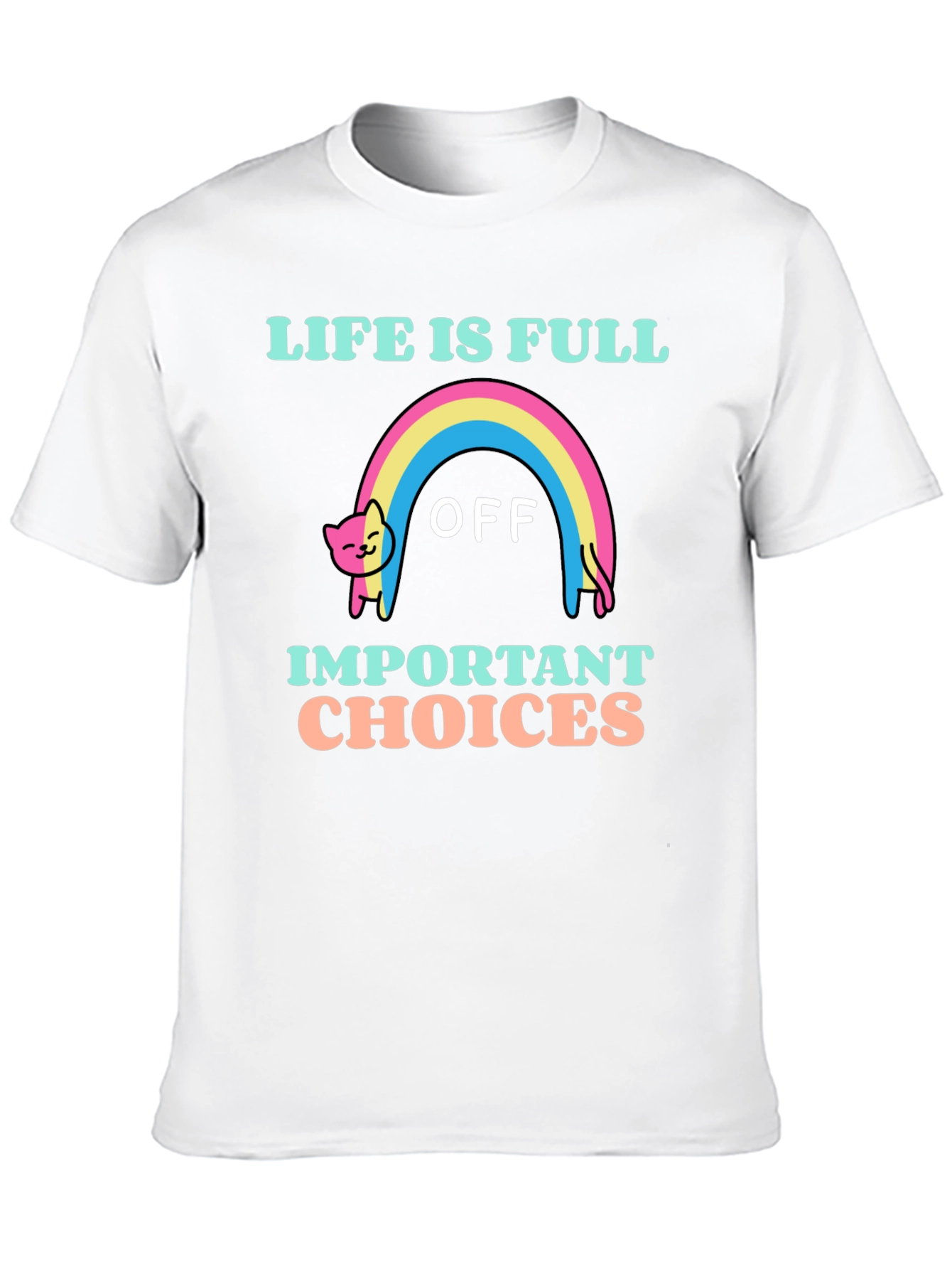 Life Is Full Of Important Choices T-Shirt