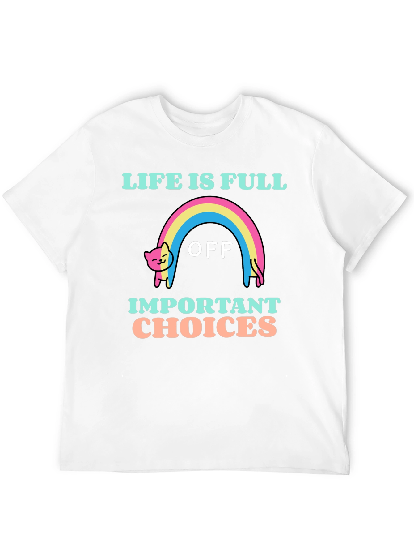 Life Is Full Of Important Choices T-Shirt