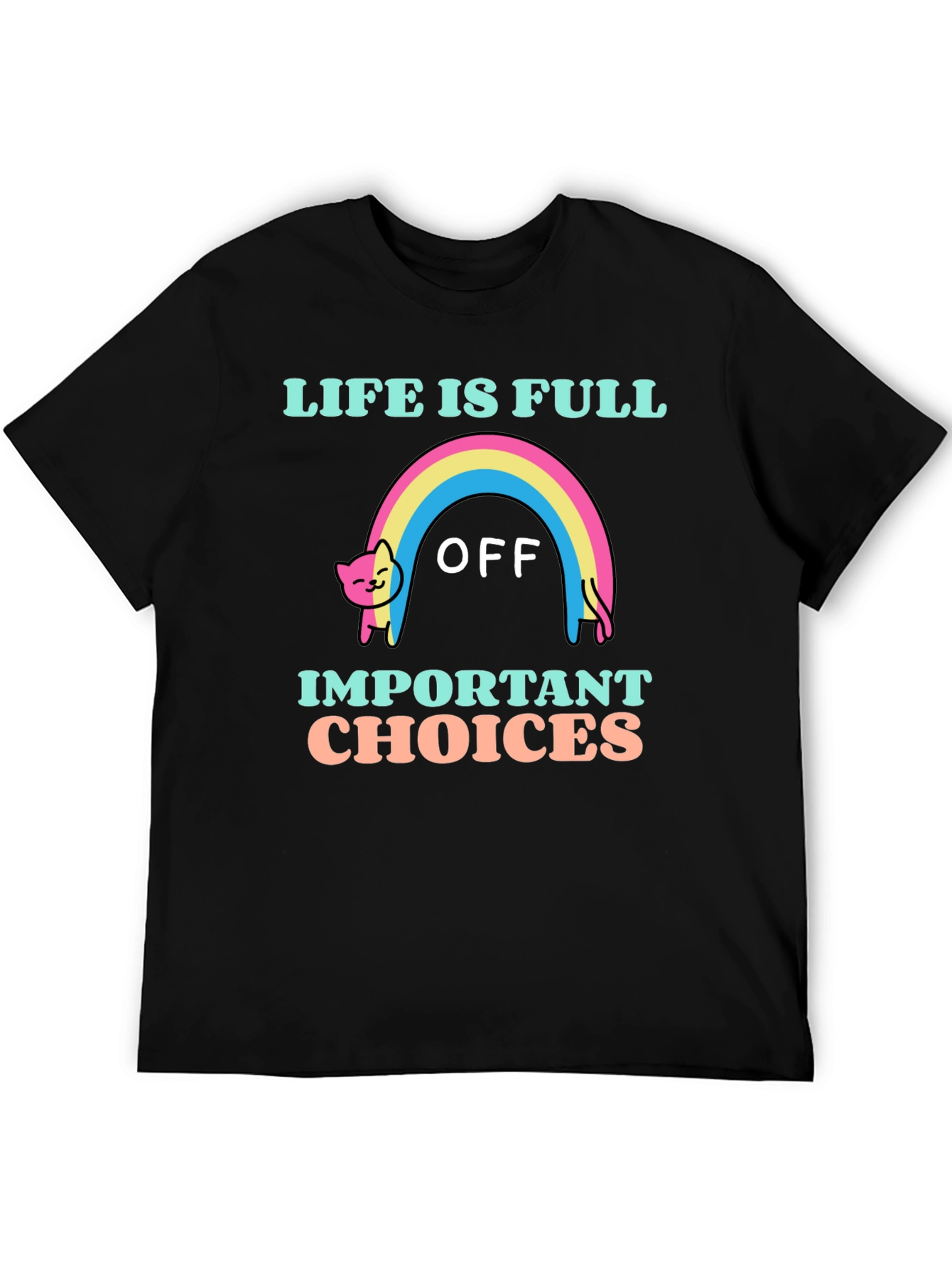Life Is Full Of Important Choices T-Shirt