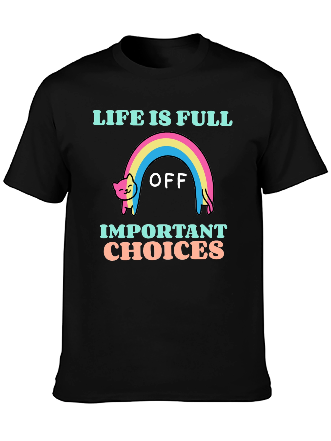 Life Is Full Of Important Choices T-Shirt