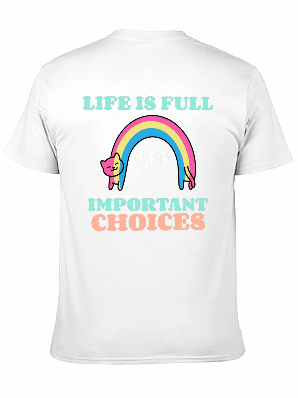 Life Is Full Of Important Choices T-Shirt