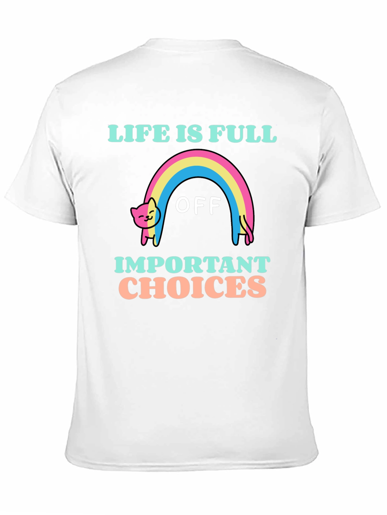 Life Is Full Of Important Choices T-Shirt