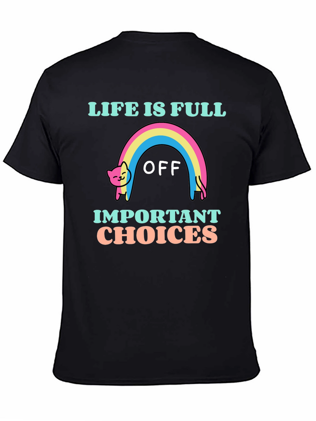 Life Is Full Of Important Choices T-Shirt