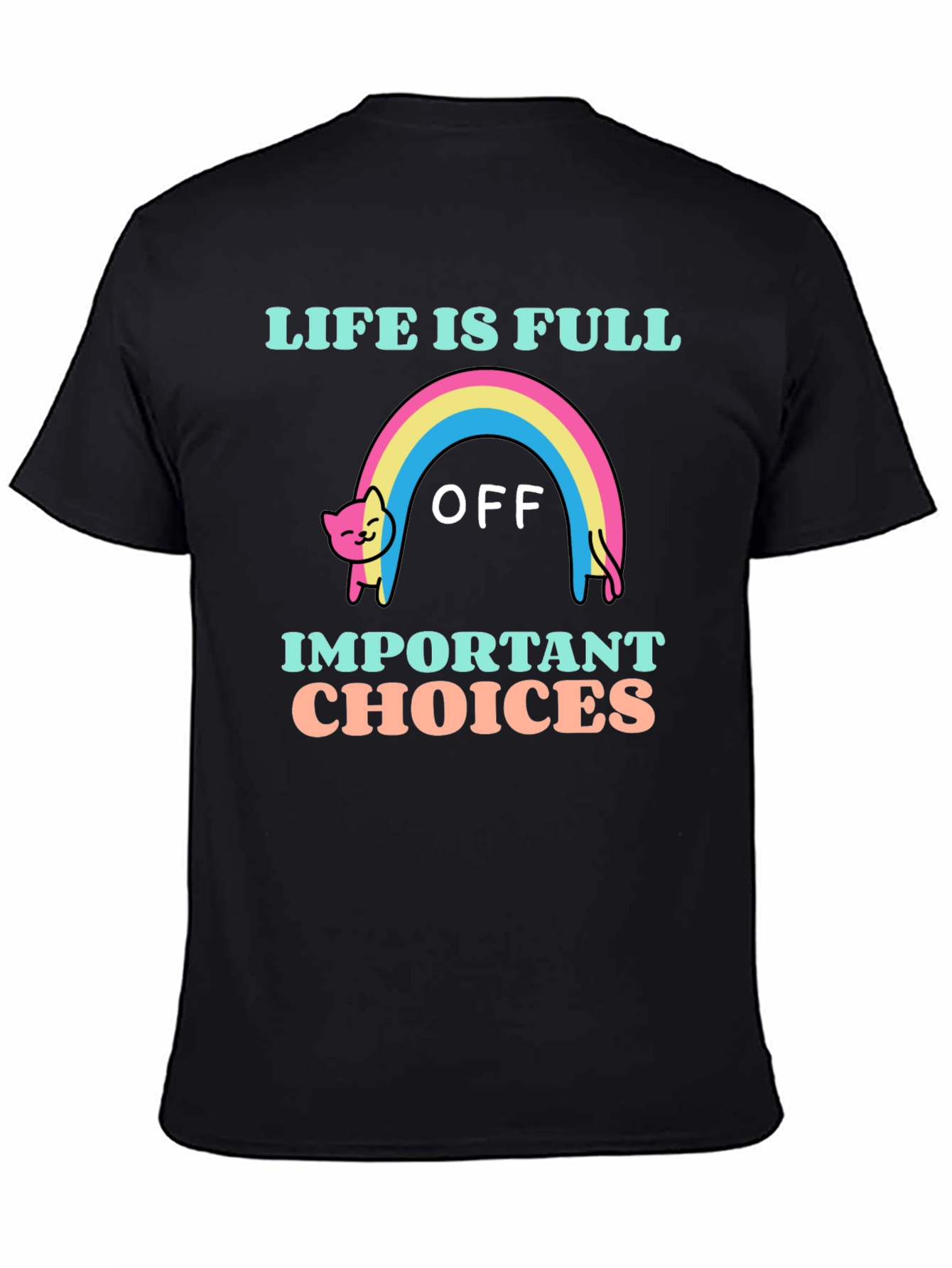 Life Is Full Of Important Choices T-Shirt