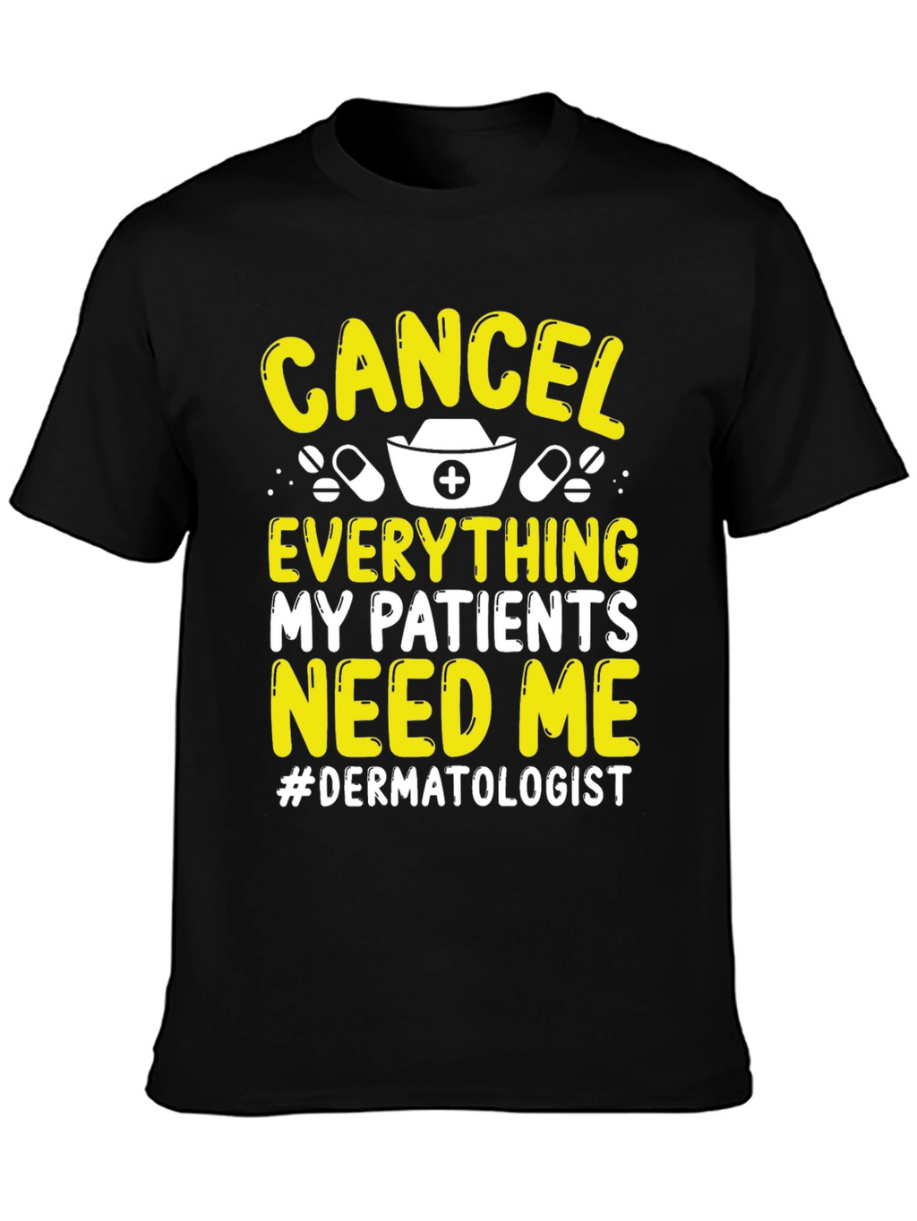 Cancel Everything Dermatologist T-Shirt