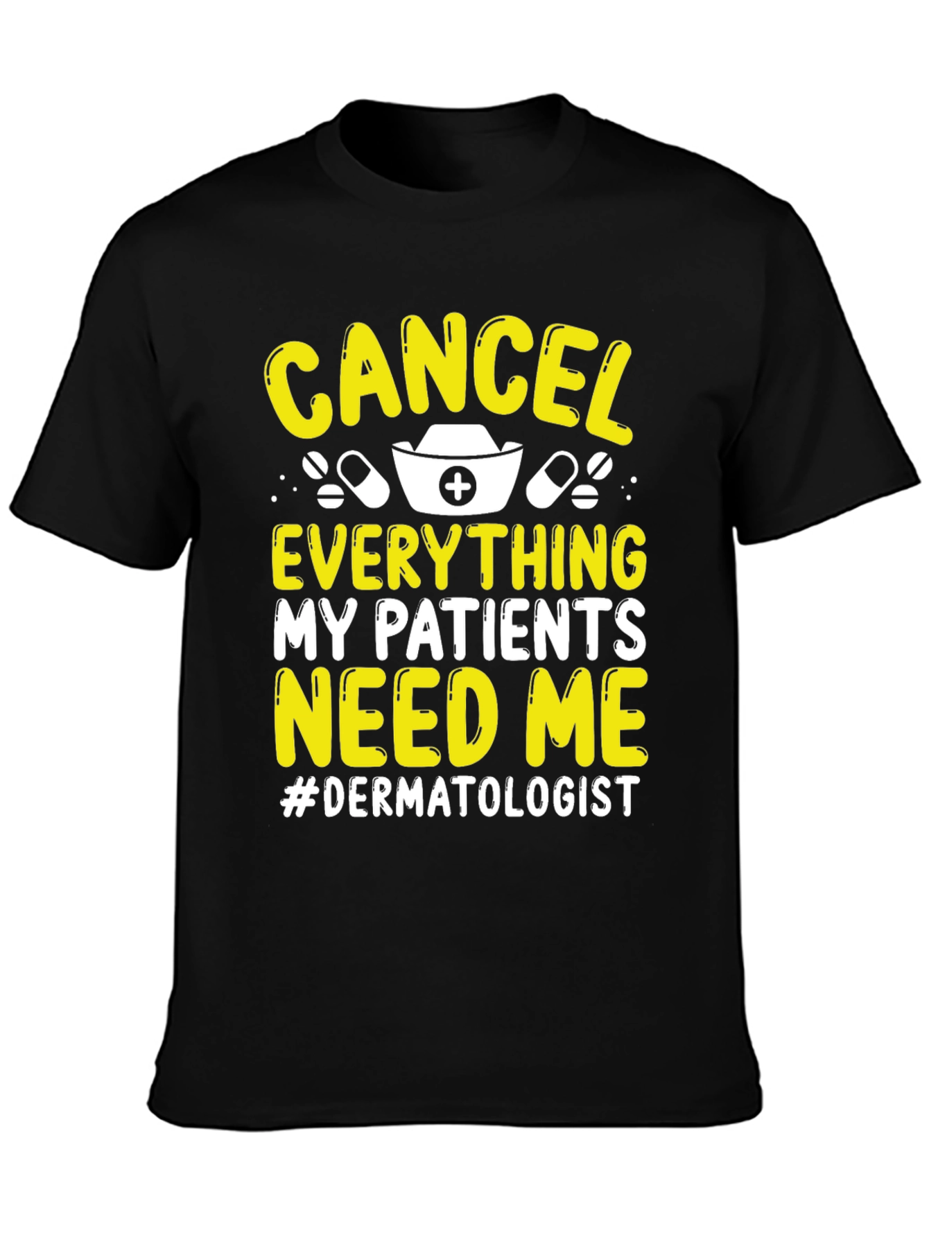 Cancel Everything Dermatologist T-Shirt