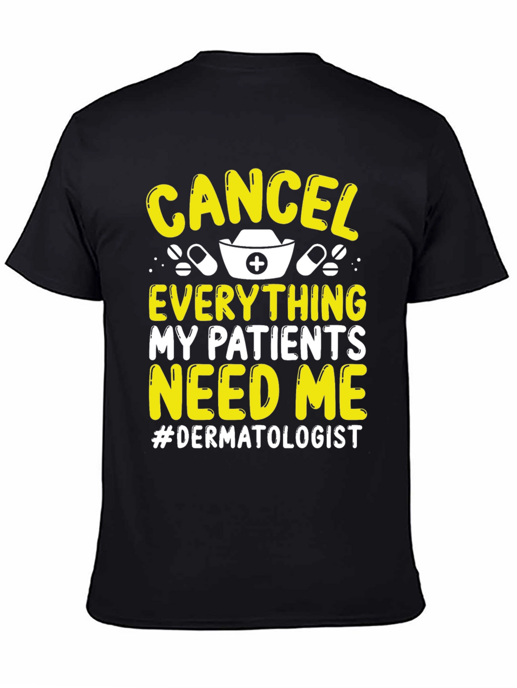 Cancel Everything Dermatologist T-Shirt