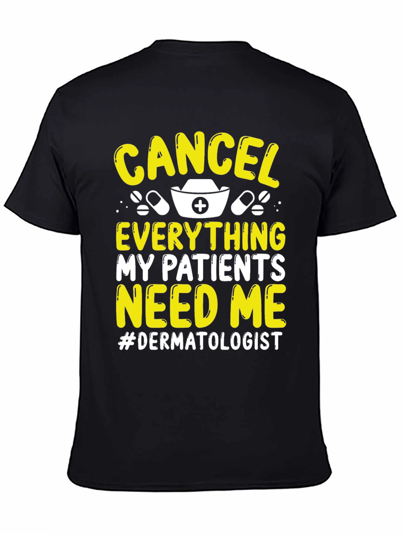 Cancel Everything Dermatologist T-Shirt