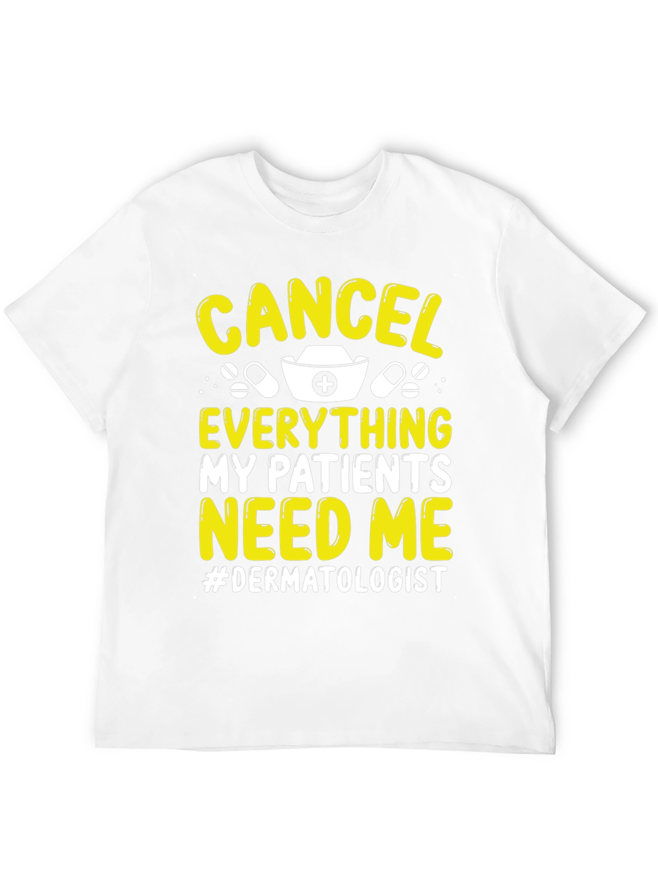 Cancel Everything Dermatologist T-Shirt