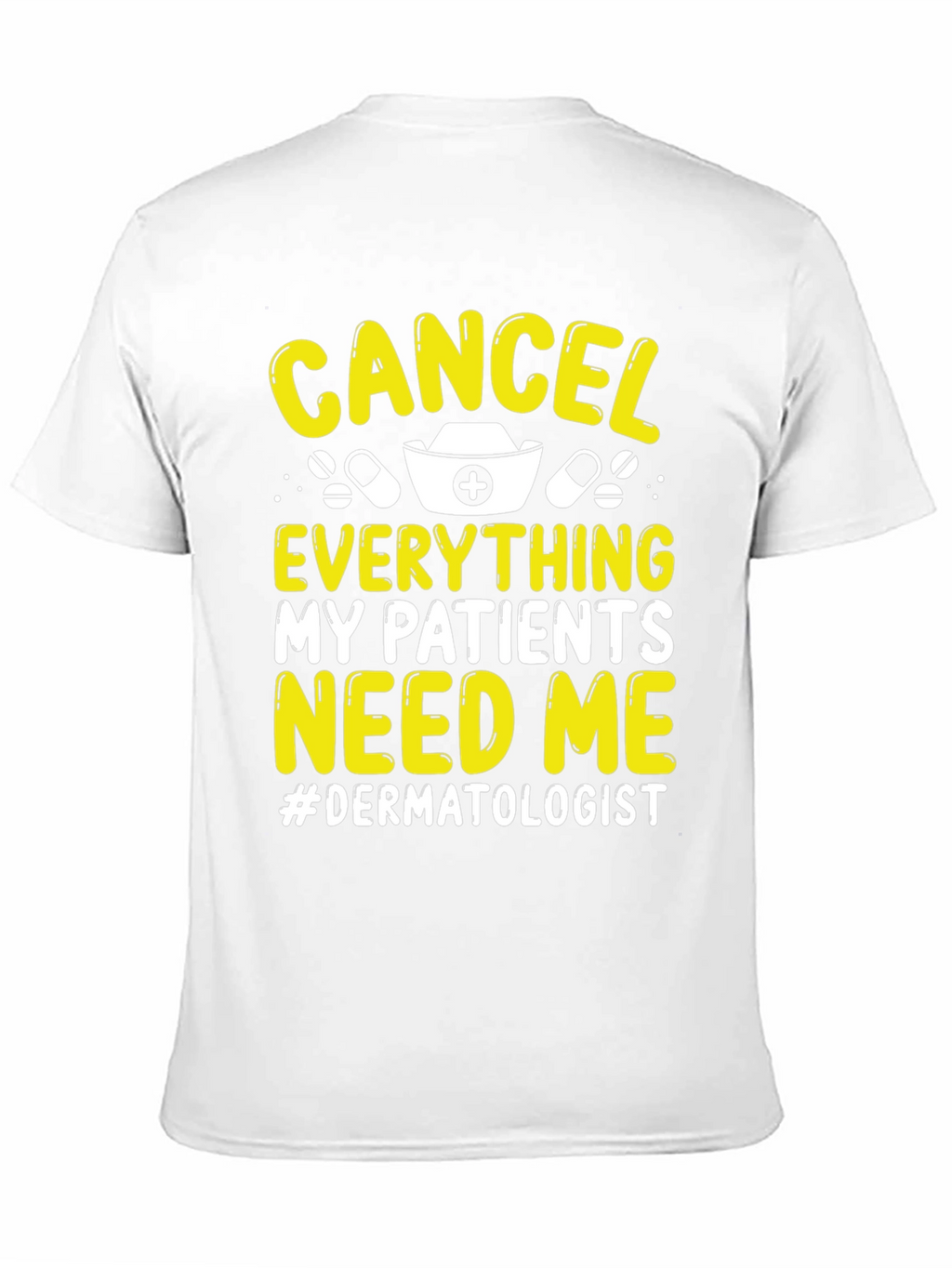 Cancel Everything Dermatologist T-Shirt
