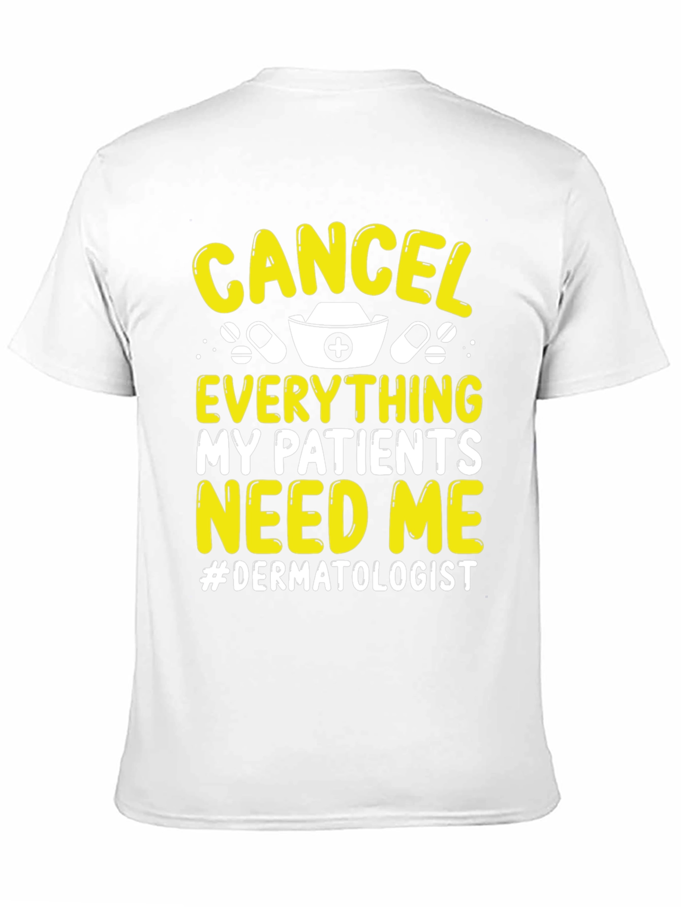 Cancel Everything Dermatologist T-Shirt