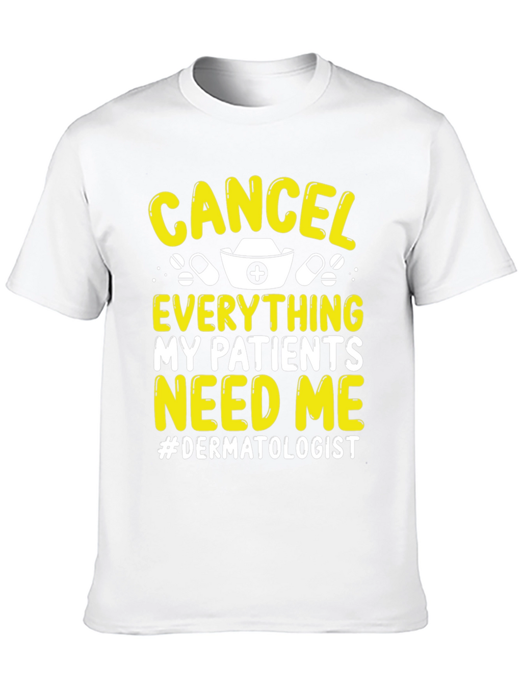 Cancel Everything Dermatologist T-Shirt