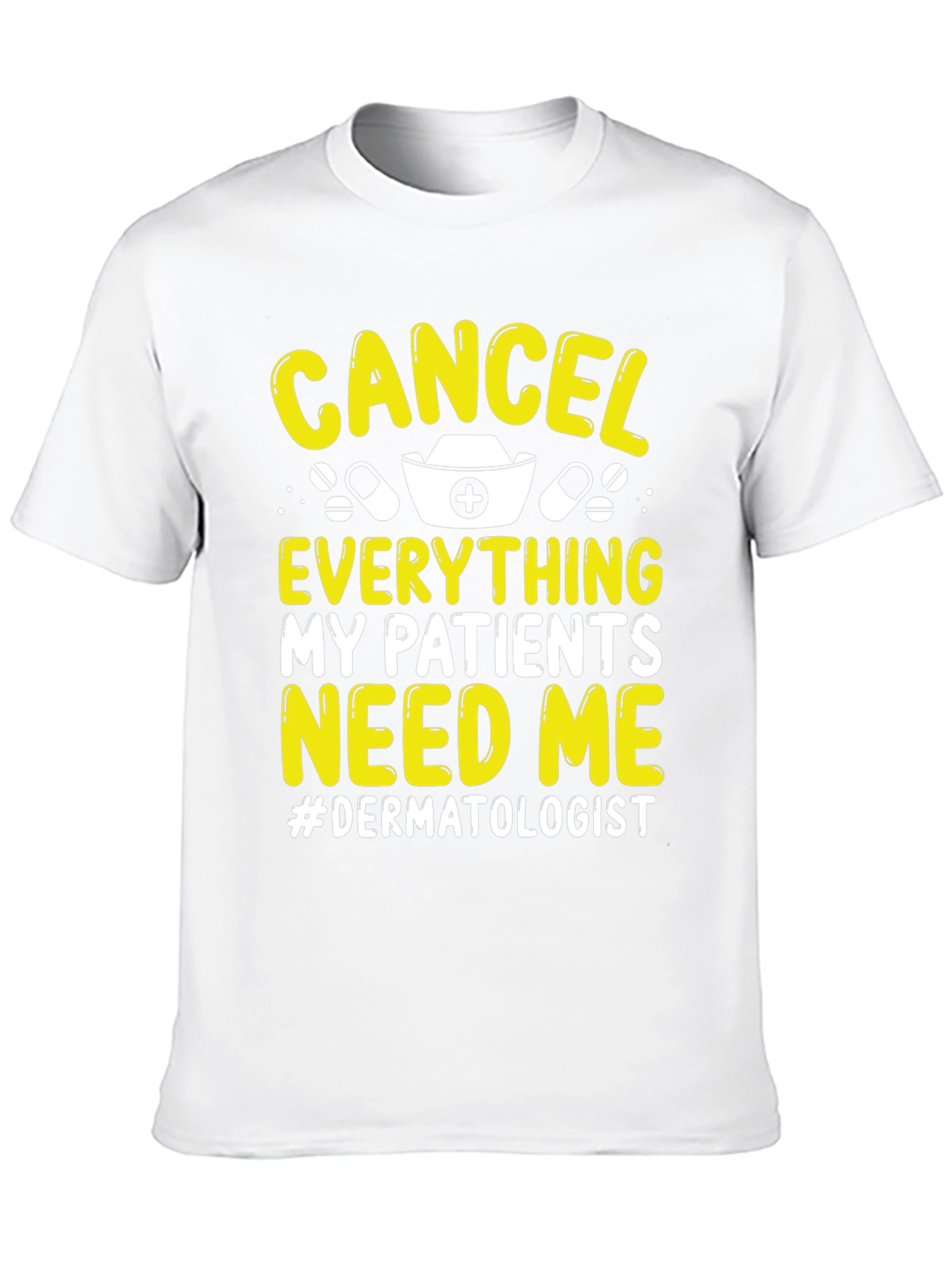 Cancel Everything Dermatologist T-Shirt