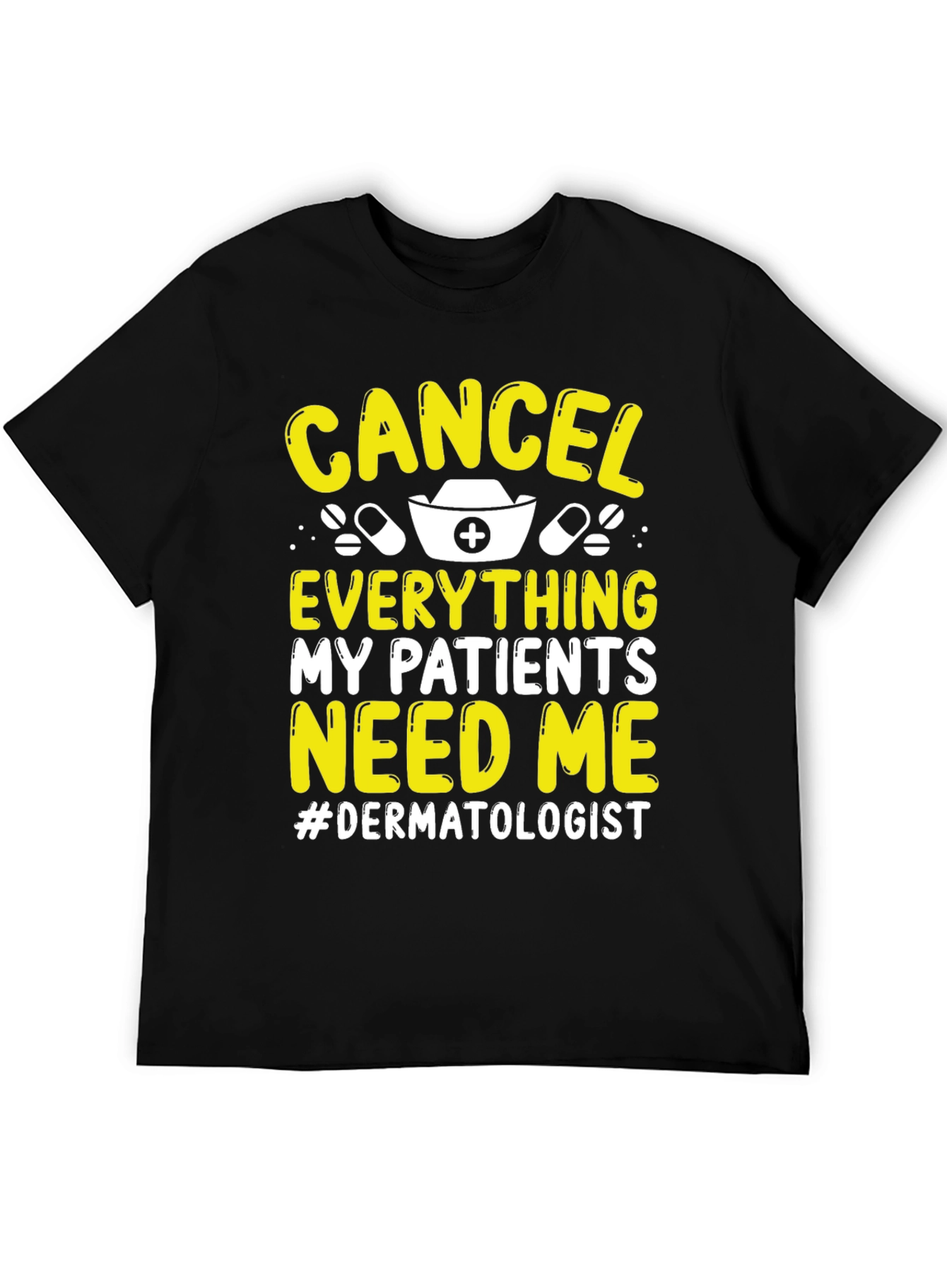Cancel Everything Dermatologist T-Shirt